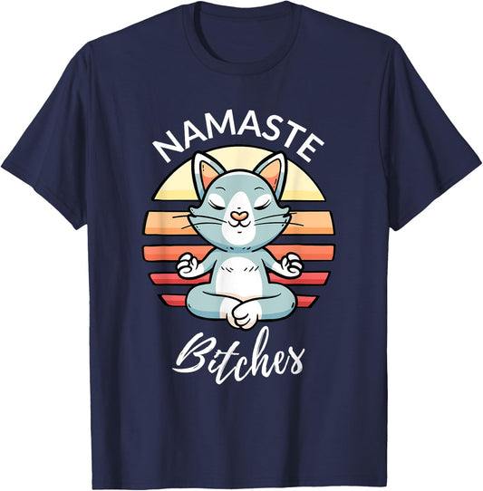 Namaste Bitches Sarcastic Yoga Funny Meditation Yogi Ohm T-Shirt - T-Shirt | Navy