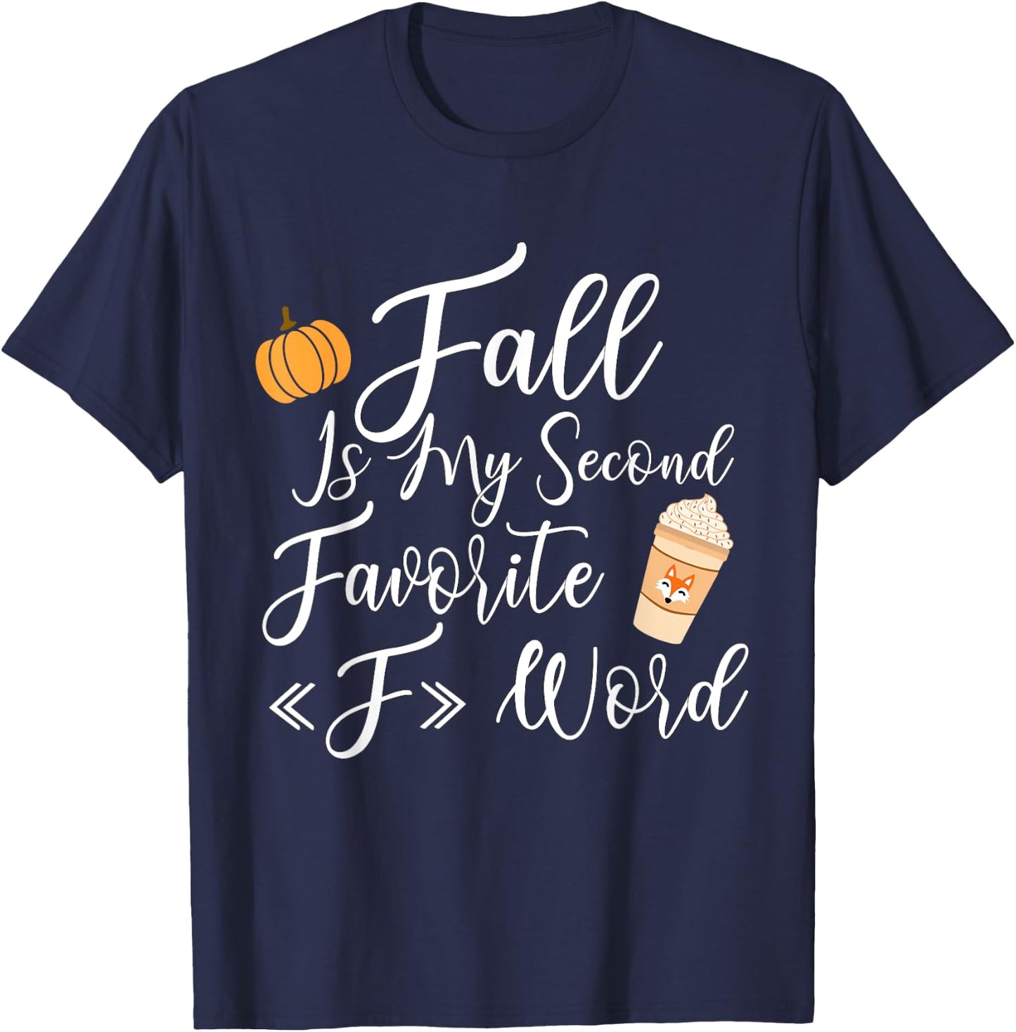 Fall Is My Second Favorite F Word Women Man T-Shirt - T-Shirt | Navy