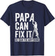 Papa Can Fix It He Can Fix Anything Father's Day Funny T-Shirt - T-Shirt | Navy