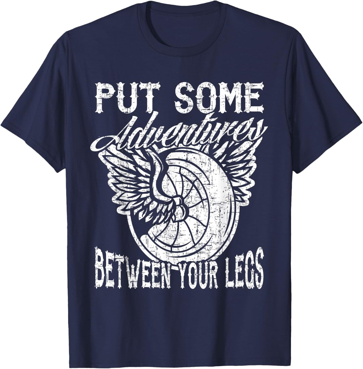 Motorcycle Put Some Adventure Between Your Legs Biker Humor T-Shirt - T-Shirt | Navy