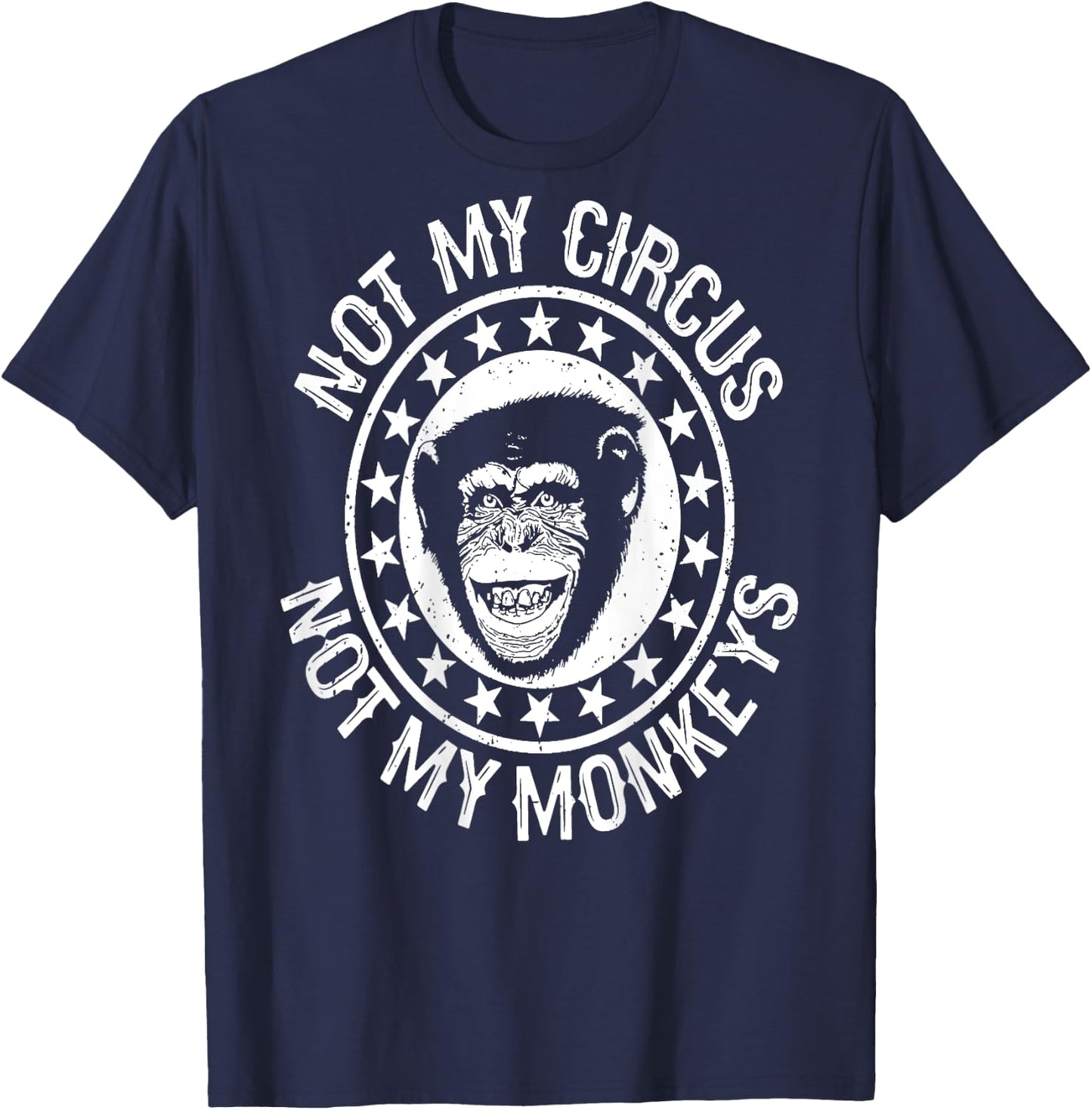 On Back Not My Circus Not my Monkeys T-Shirt - T-Shirt | Navy