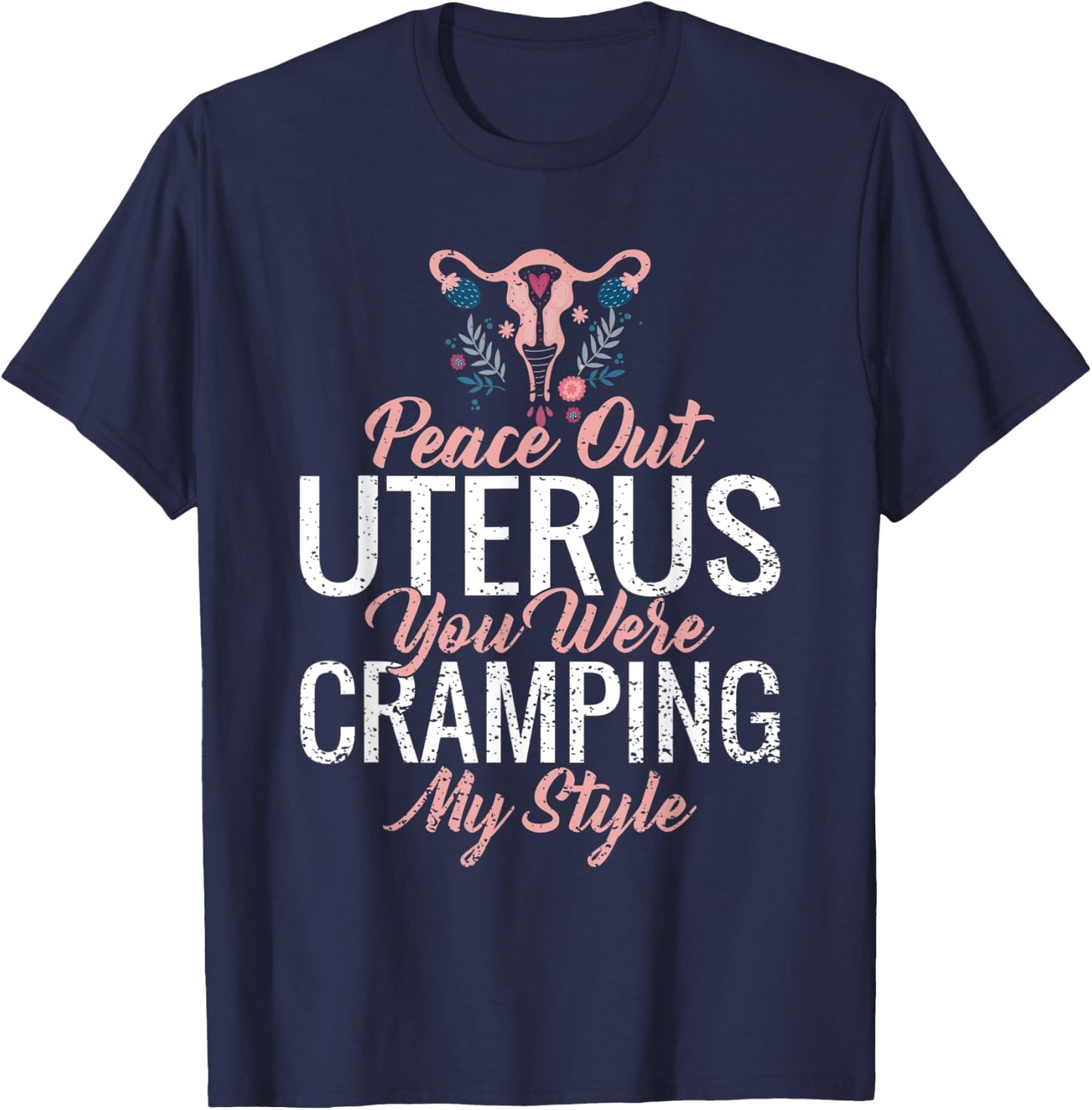 Funny Cute Hysterectomy My Uterus Was Cramping My Style T-Shirt - T-Shirt | Navy