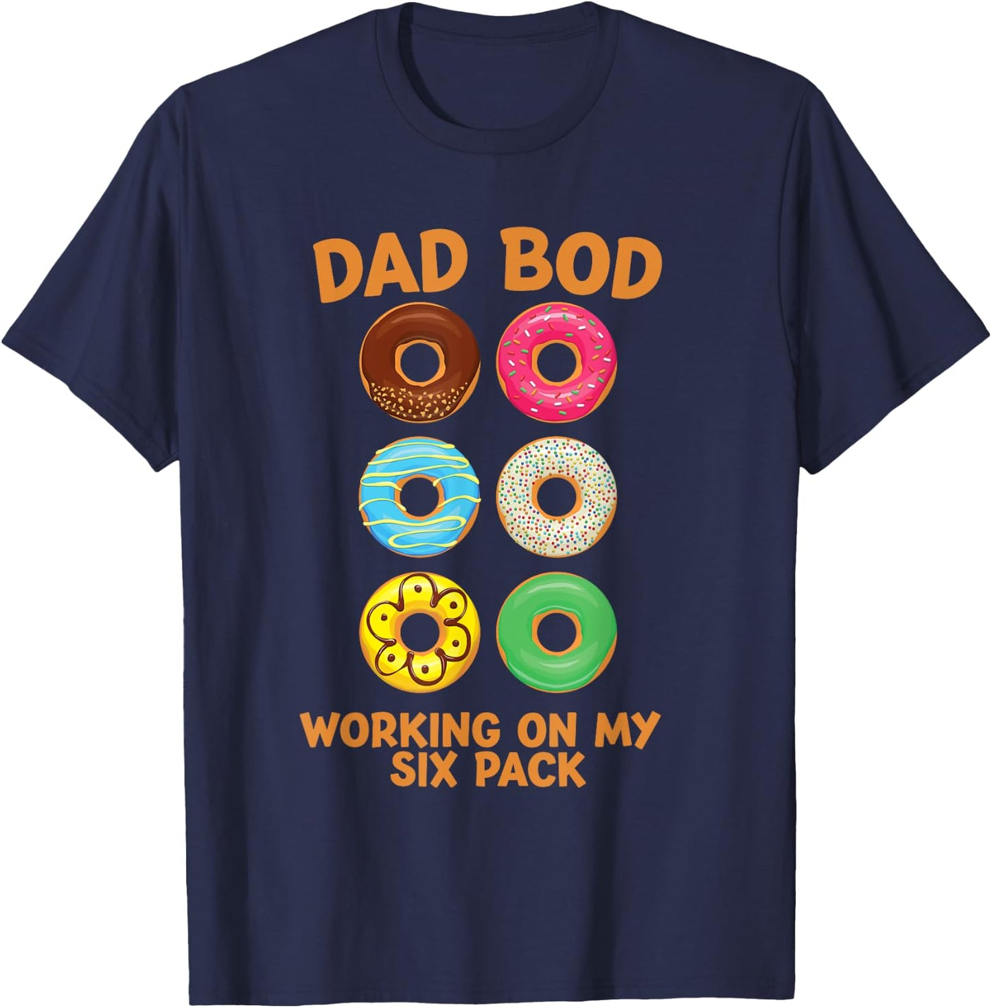 Dad Bod Working On My Six Pack donut funny father's day T-Shirt - T-Shirt | Navy