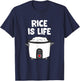 Rice Is Life Asian Food Chinese Rice Japanese Rice Cooker T-Shirt - T-Shirt | Navy