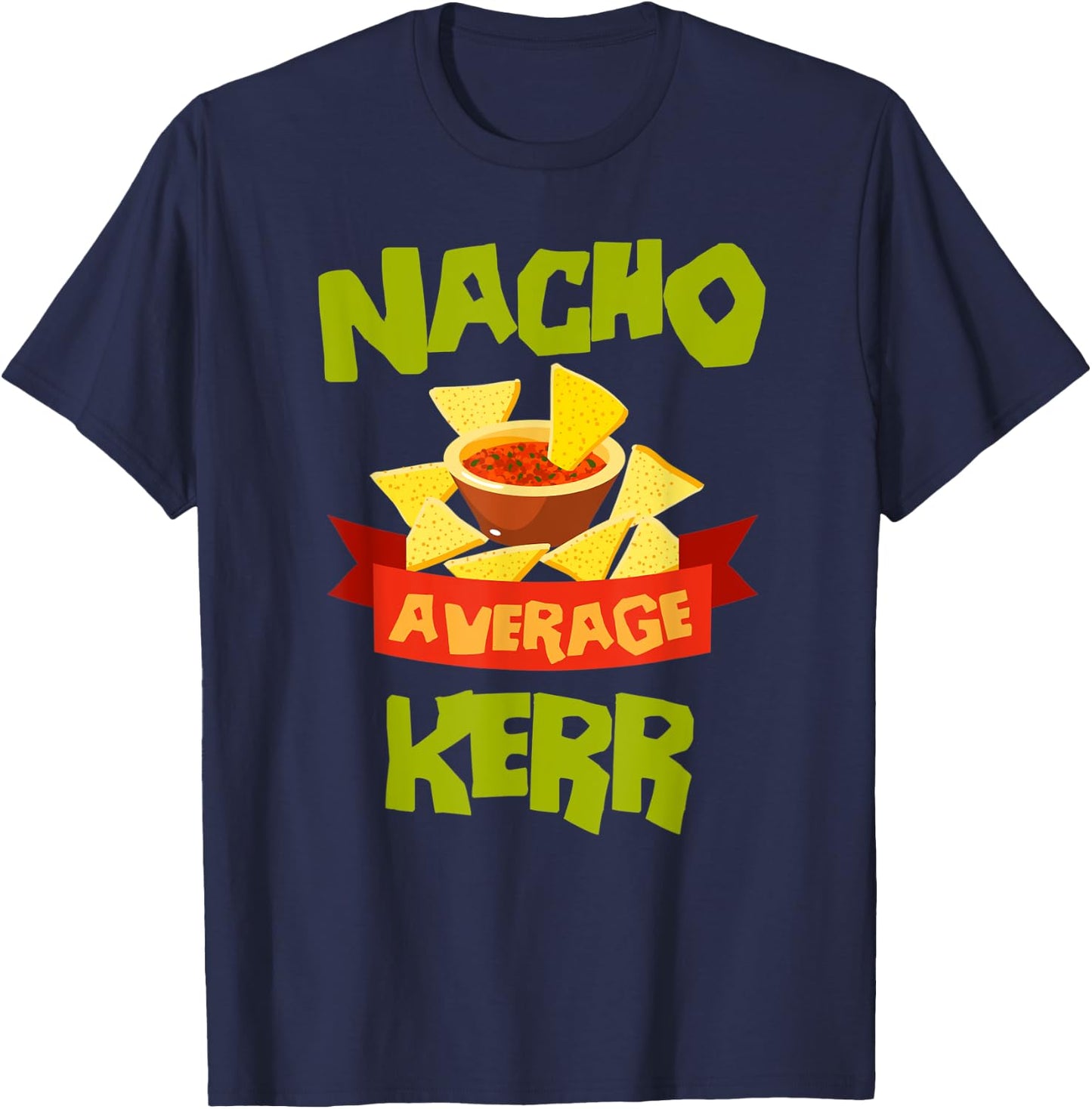 NACHO AVERAGE KERR Funny Birthday Personalized Surname T-Shirt - T-Shirt | Navy