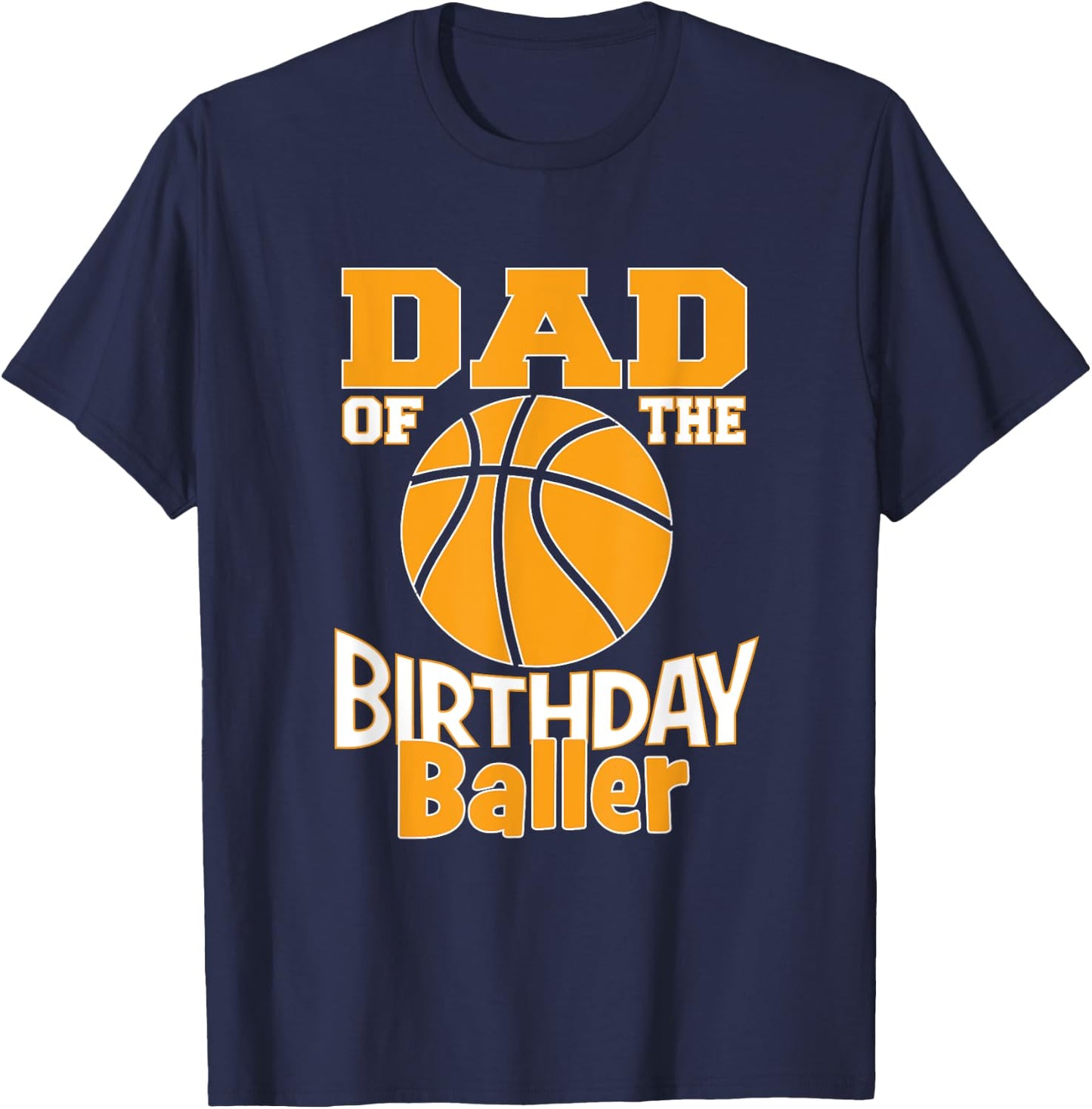 Dad Of The Birthday Baller Basketball Themed Party T-Shirt - T-Shirt | Navy