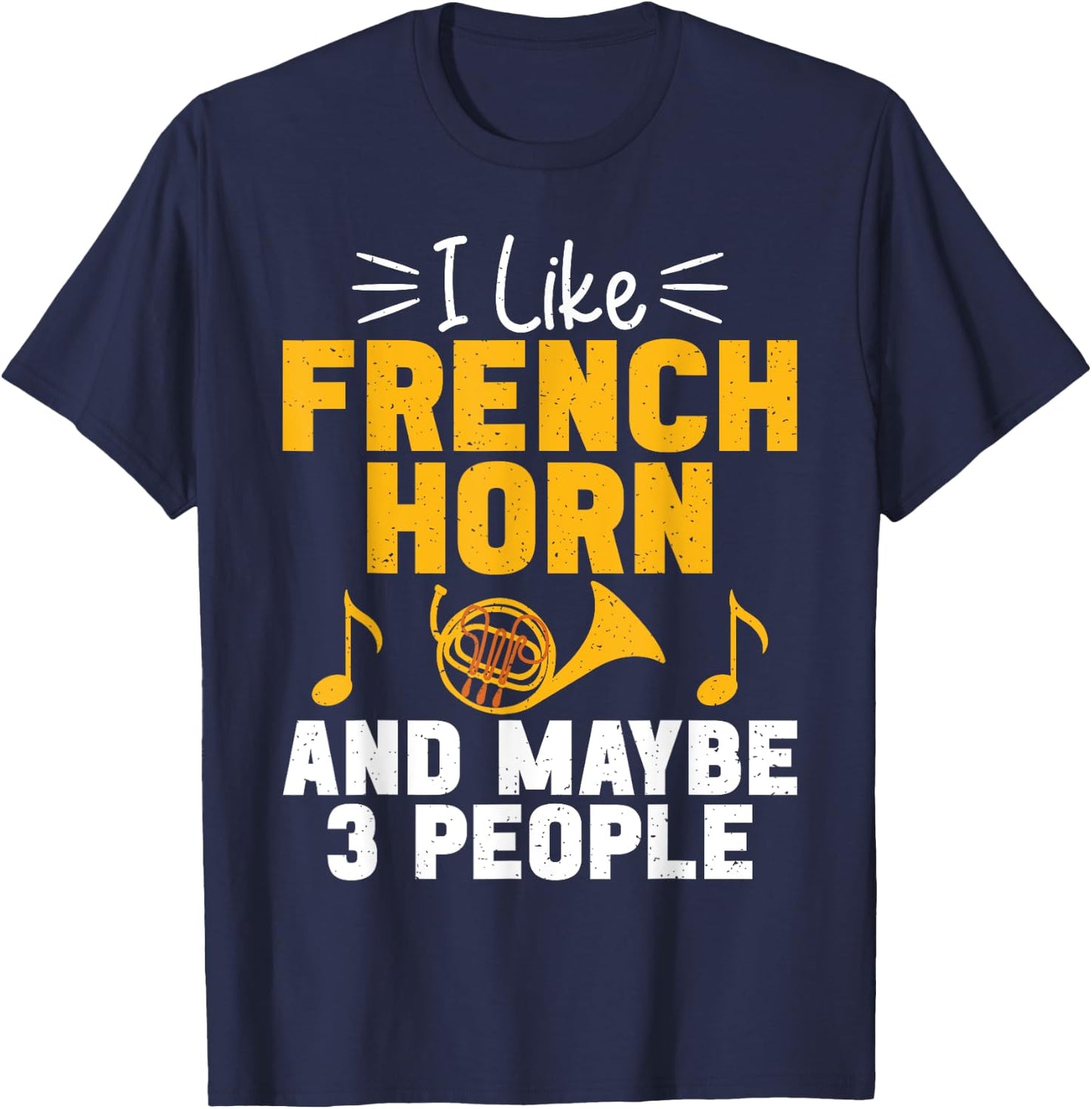 I like French Horn and maybe 3 People French Horn T-Shirt - T-Shirt | Navy