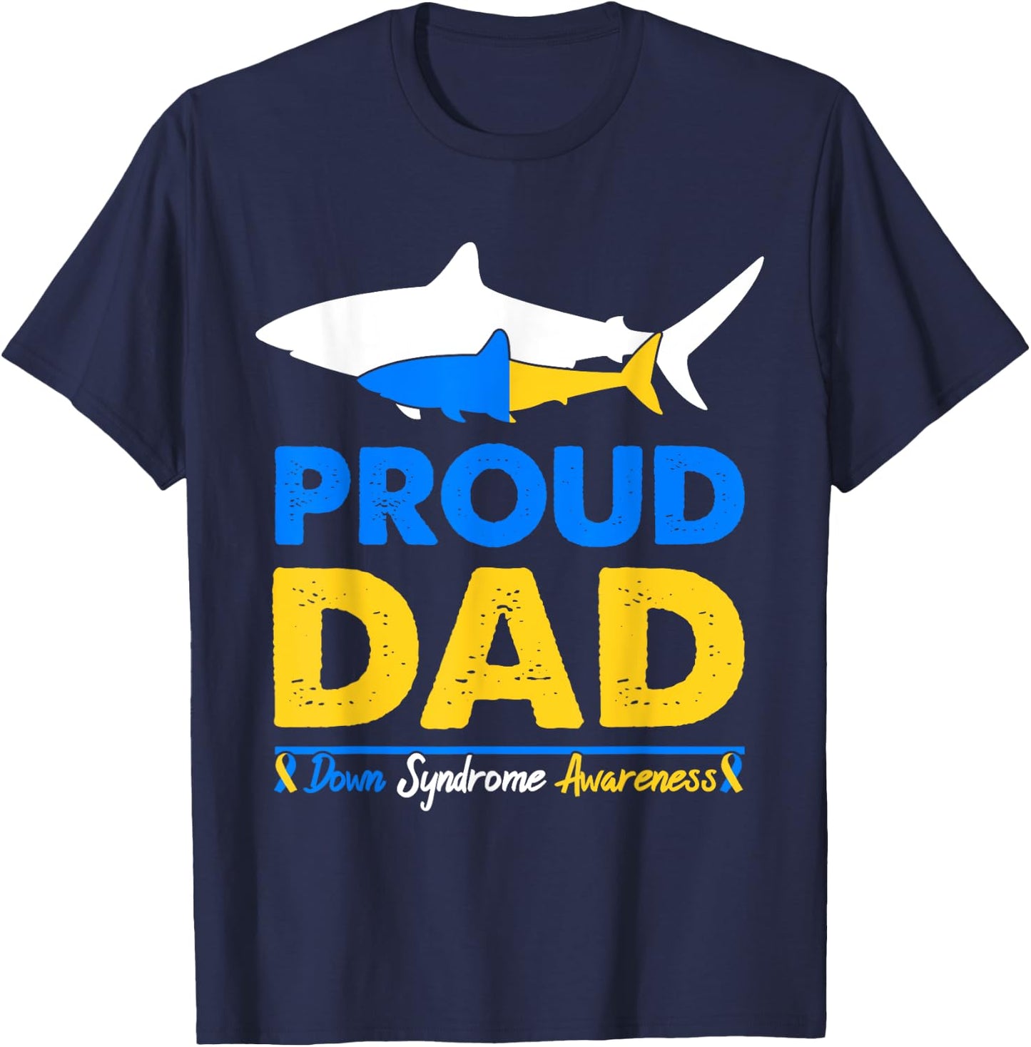 Proud Dad Papa World Down Syndrome Awareness Day Shark T21 T-Shirt - T-Shirt | Navy