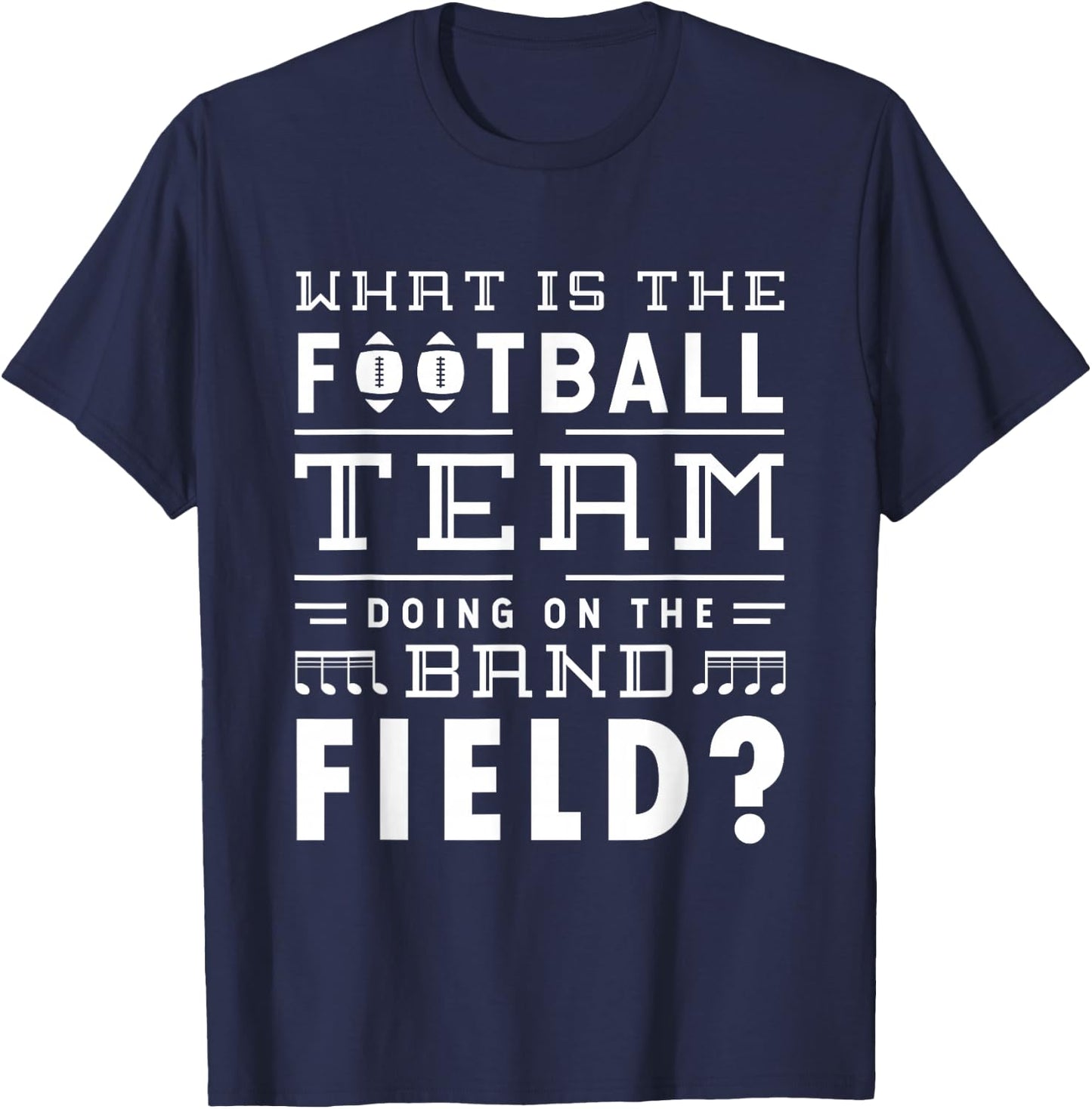 What is the football team doing on the band field Football T-Shirt - T-Shirt | Navy