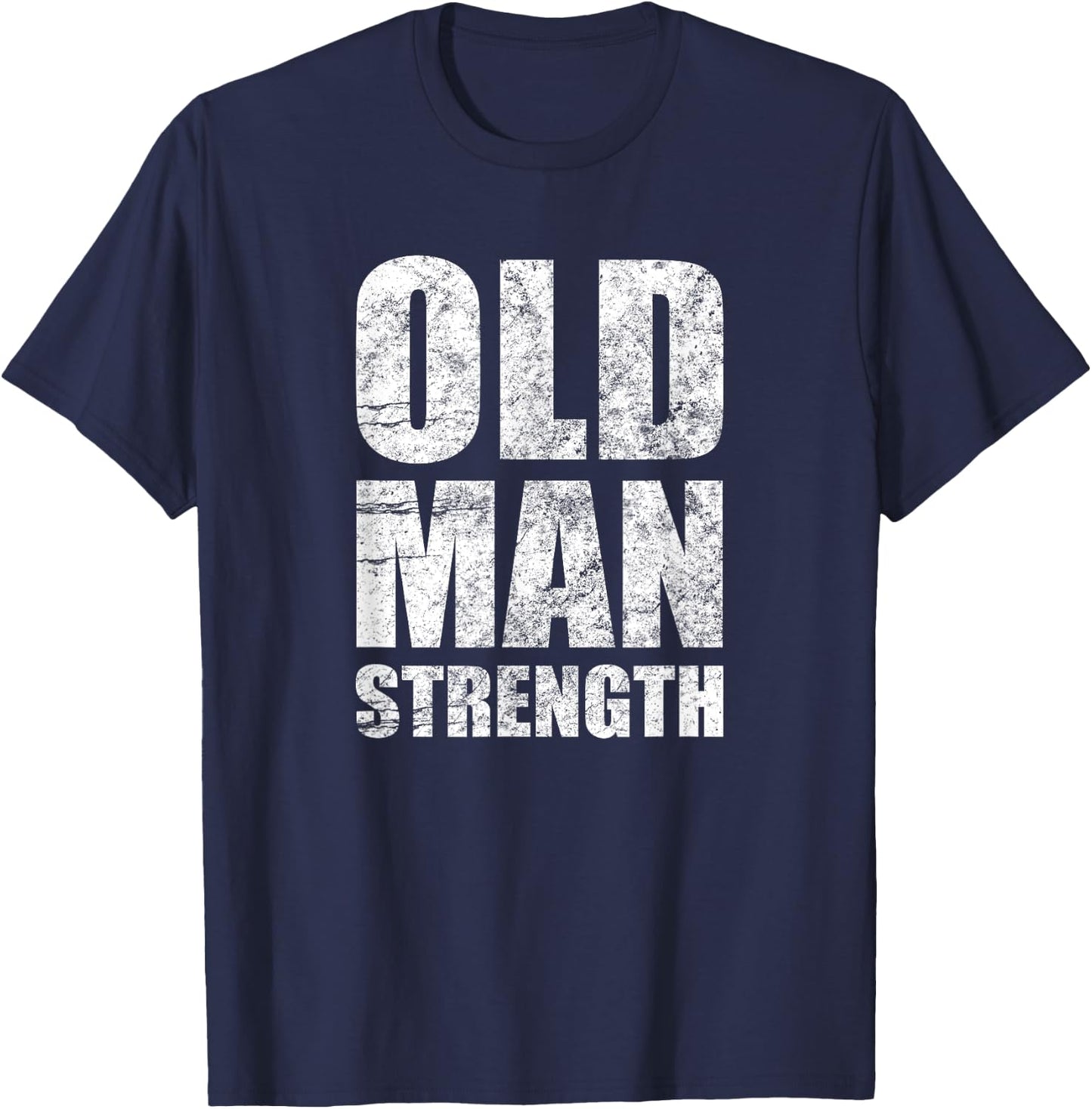 Old Man Strength Gym Quote T-Shirt - T-Shirt | Navy