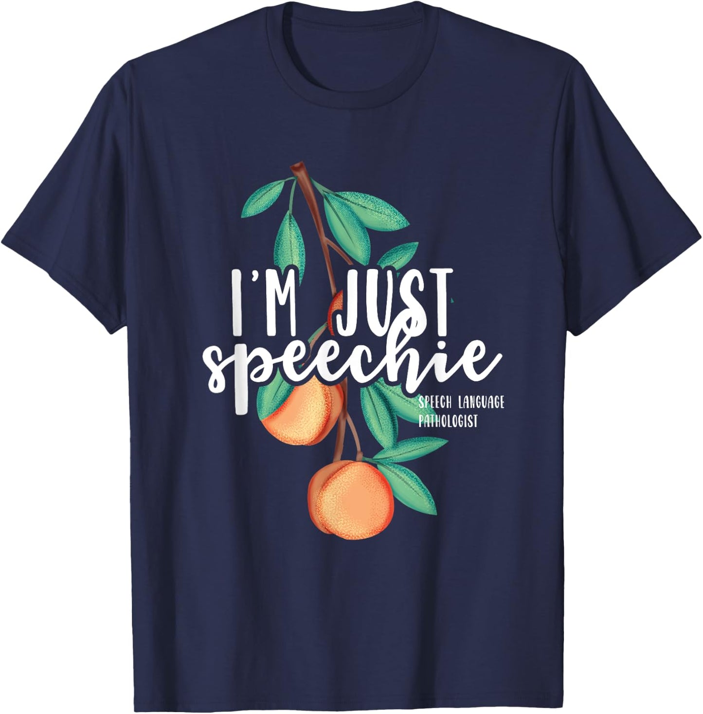 I Am Just Speechie Speech Language Therapy Pathology Gift T-Shirt - T-Shirt | Navy