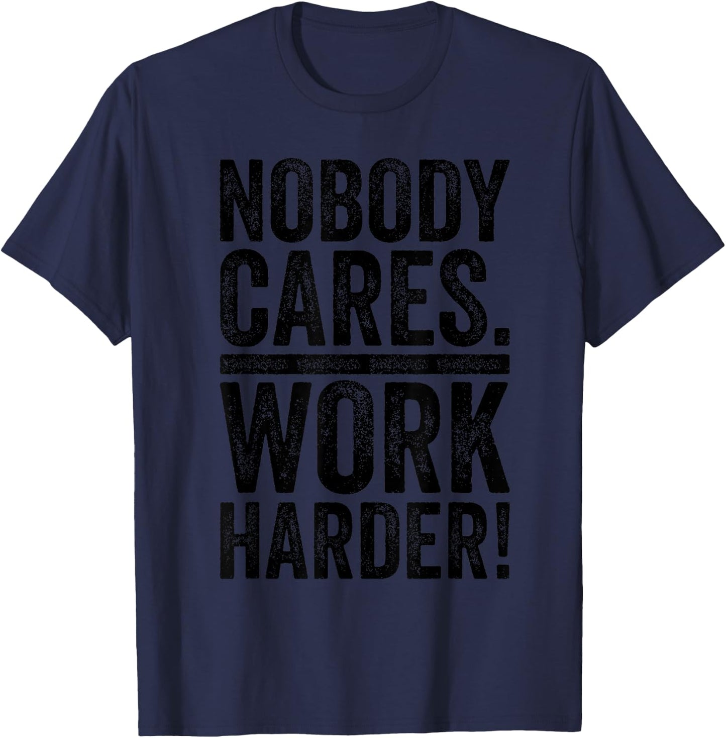Retro Nobody Cares Work Harder Funny Fitness Motivation Gift T-Shirt - T-Shirt | Navy