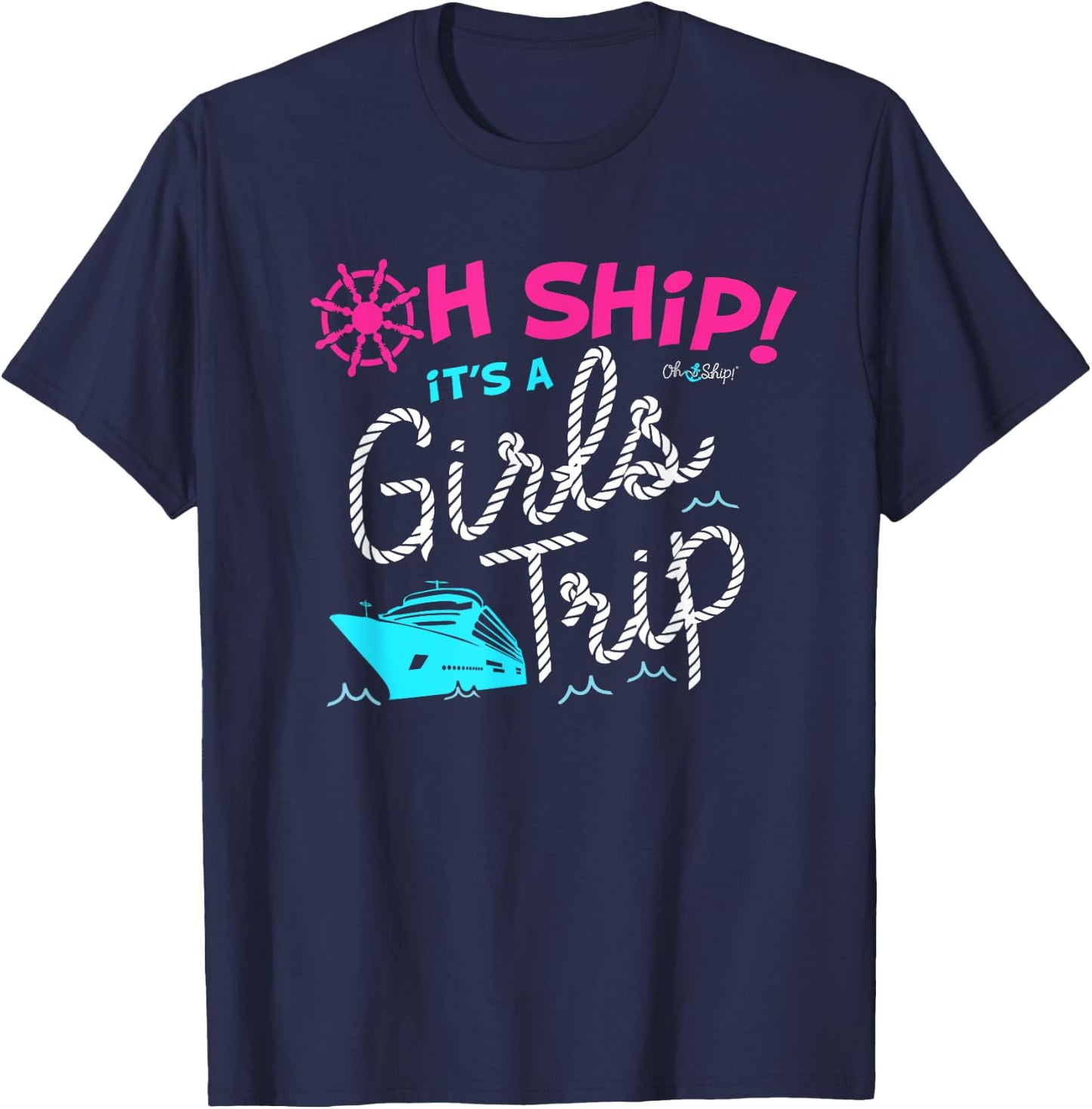 Oh Ship It's a Girls Trip Cruise T-Shirt - T-Shirt | Navy