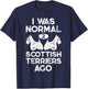 I Was Normal 2 Scottish Terriers Ago Funny Scottie Dog Puppy Women Girls Kids T-Shirt - T-Shirt | Navy