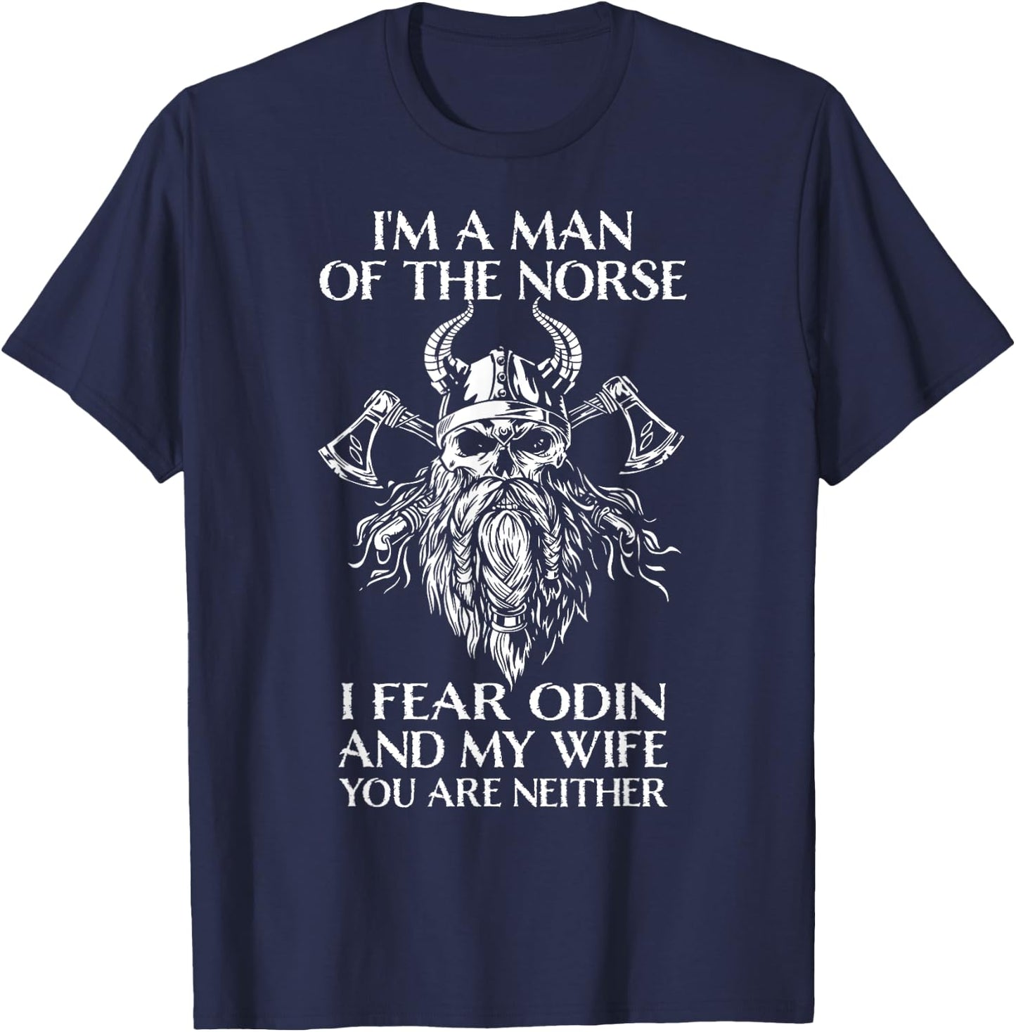 Retro Viking Runes＆Norse Mythology Clothing Co., I'm A Man Of The Norse, I Fear Odin And My Wife - Viking Men , Black, Small T-Shirt - T-Shirt | Navy