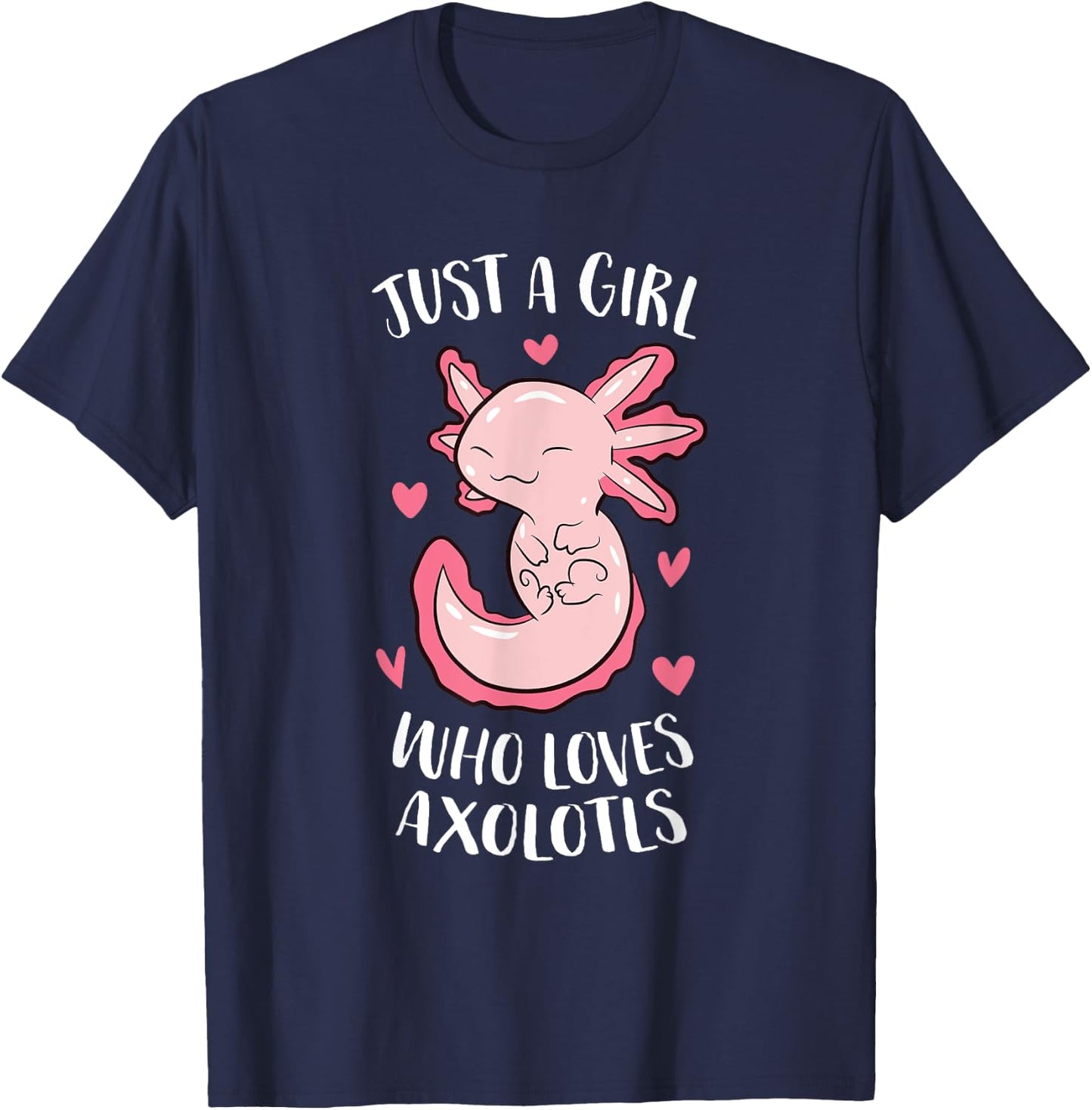 Just a Girl Who Loves Axolotls Funny Axolotl Girl T-Shirt - T-Shirt | Navy