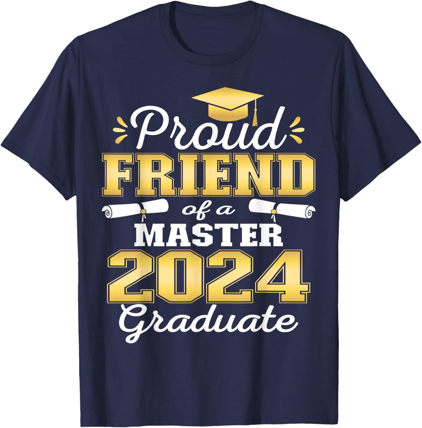 Proud Friend of 2024 Class Master Graduate Family Grad 24 T-Shirt - T-Shirt | Navy