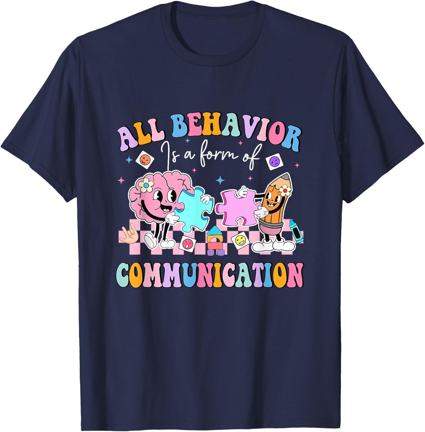 All Behavior Is A Form Of Communication SPED Teacher Autism T-Shirt - T-Shirt | Navy