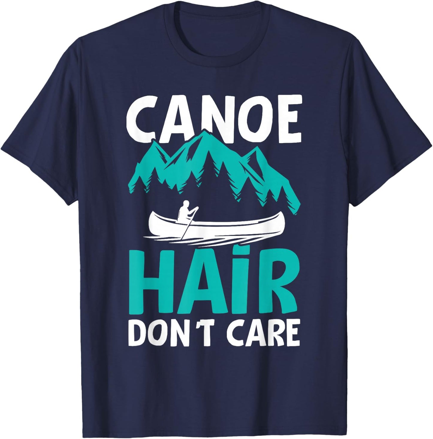 Funny Canoe Hair Don't Care Camping Hiking Outdoors T-Shirt - T-Shirt | Navy