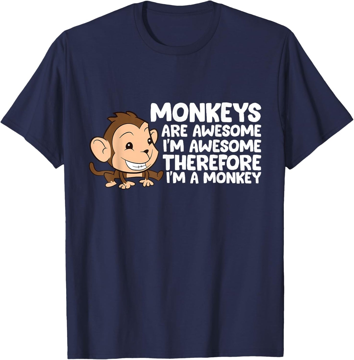 Monkeys Are Awesome I'm Awesome Therefore I'm A Monkey T-Shirt - T-Shirt | Navy