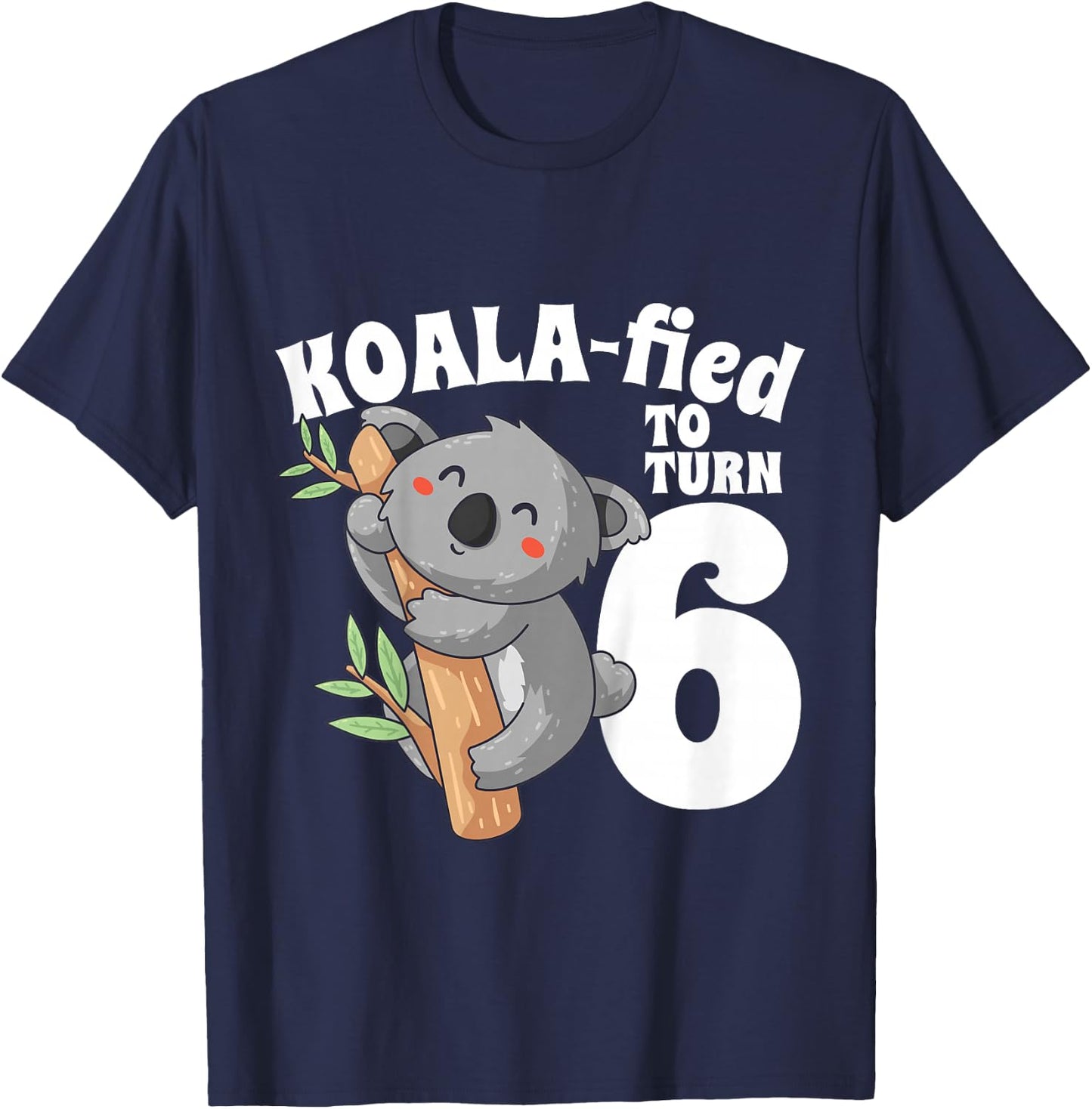 6 Year Old Koala Birthday Koalafied Girl Cute 6th Girls Gift T-Shirt - T-Shirt | Navy