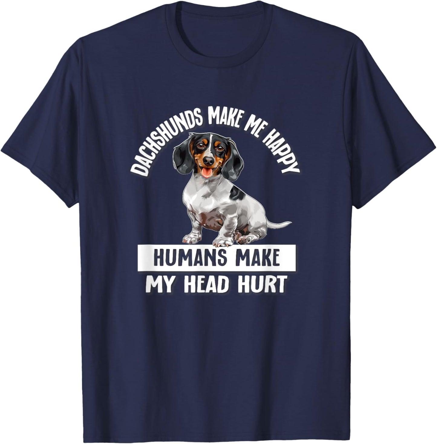 Funny Humans Hurt My Head Happy Piebald Dachshund Lover T-Shirt - T-Shirt | Navy