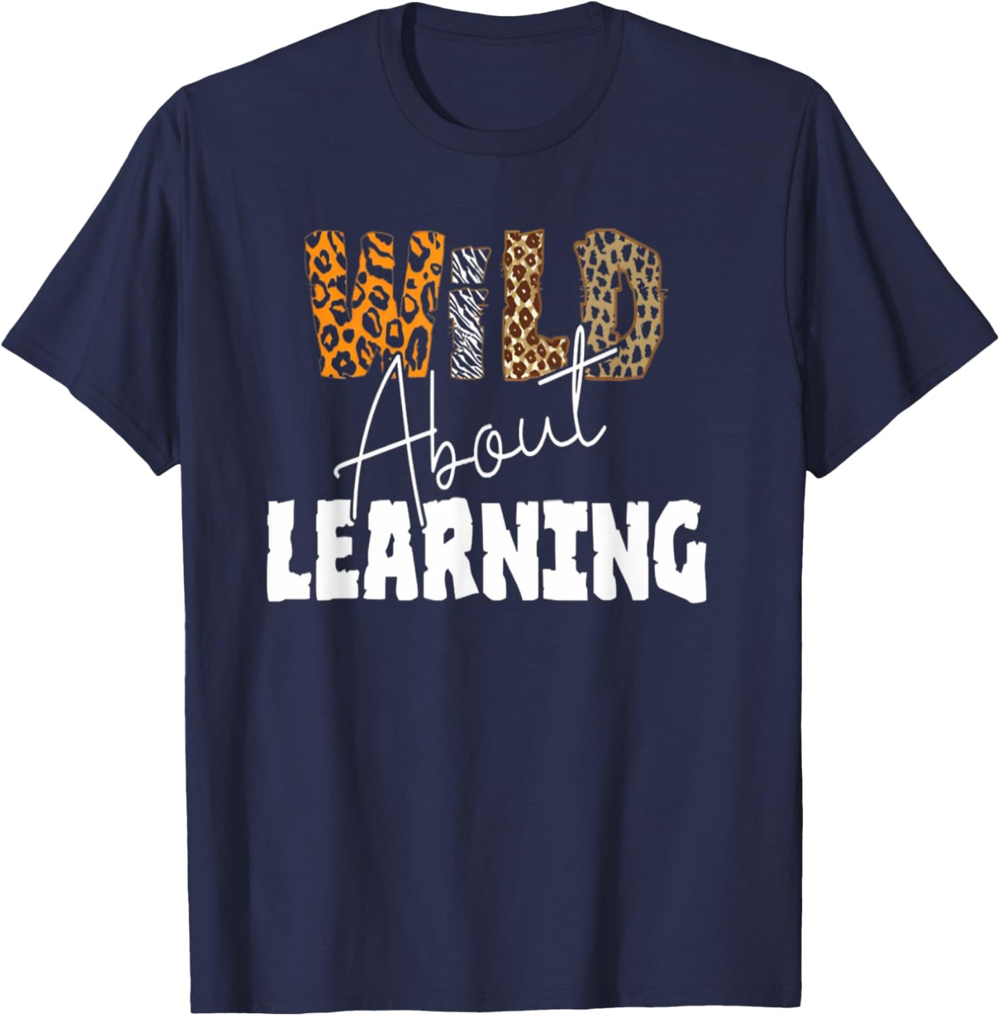 Wild about learning , Teacher Student First Day of School T-Shirt - T-Shirt | Navy