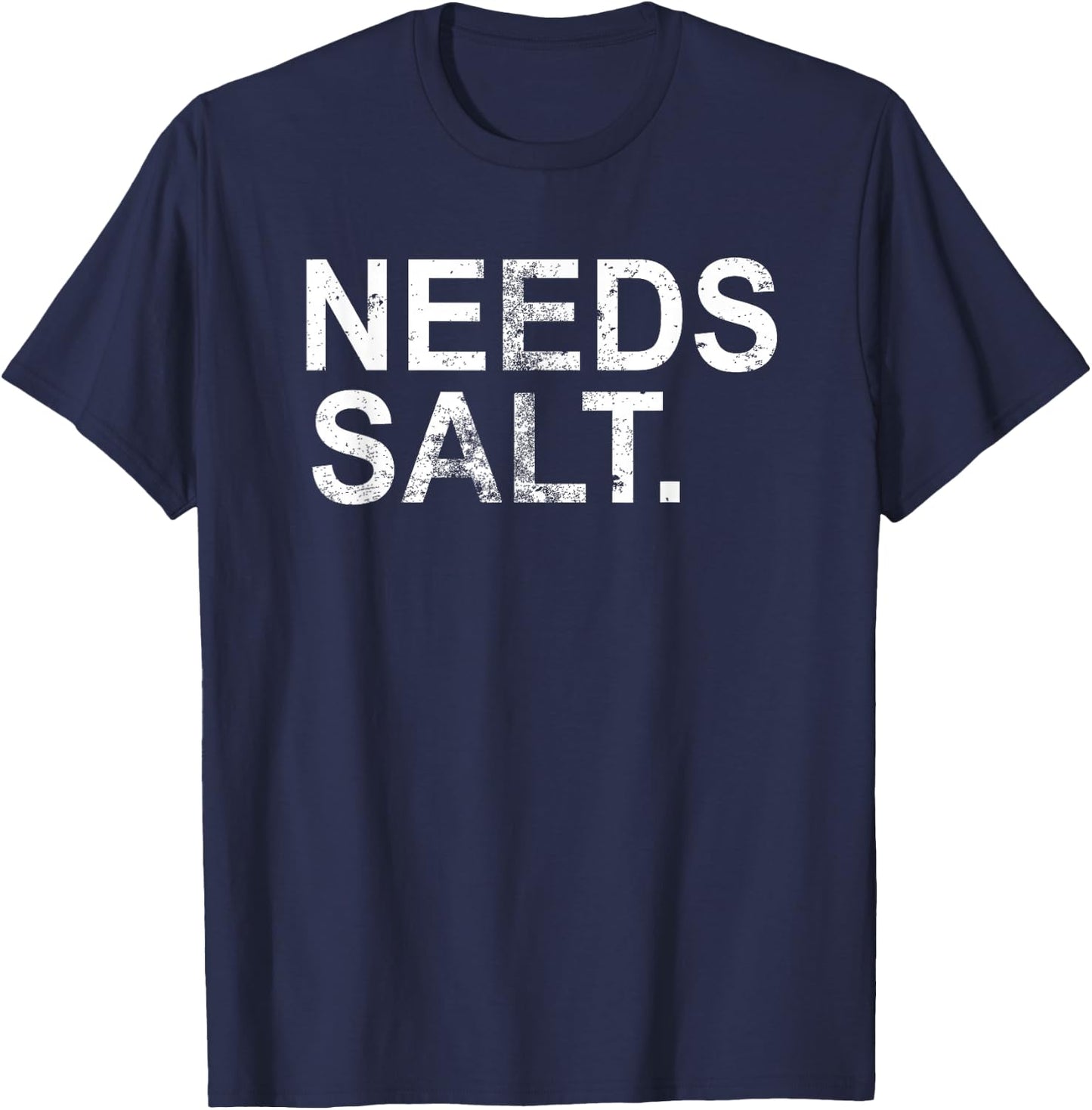 Needs Salt | Funny Cooking Chef T-Shirt - T-Shirt | Navy