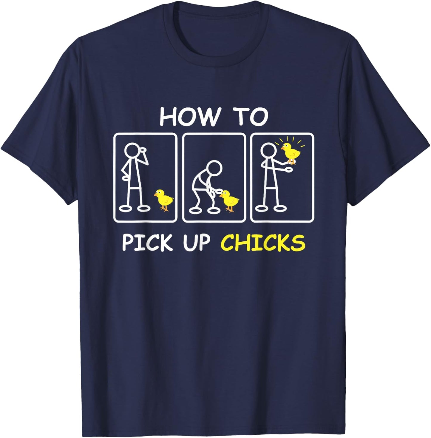 How To Pick Up Chicks Funny Farm Sarcastic Joke Farmer Gifts T-Shirt - T-Shirt | Navy