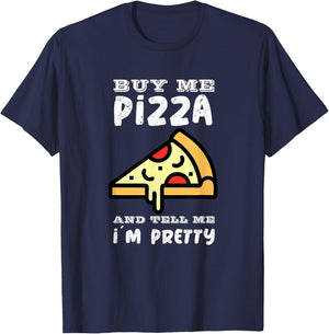 Buy me a pizza and tell me I´m pretty T-Shirt - T-Shirt | Navy