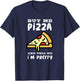 Buy me a pizza and tell me I´m pretty T-Shirt - T-Shirt | Navy