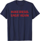 Make Diesel Great Again | Funny Gift Mechanic T-Shirt - T-Shirt | Navy