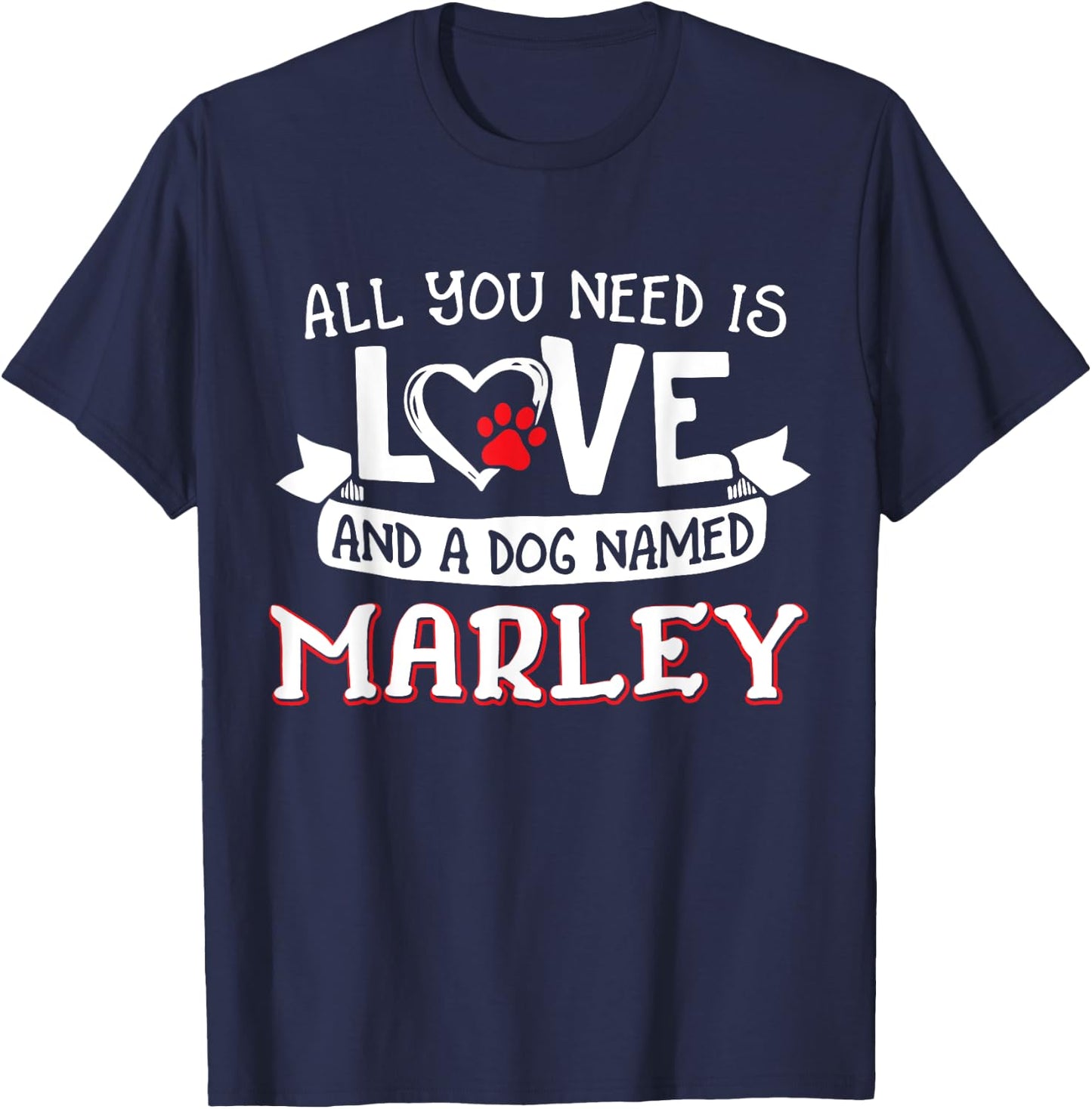 All you need is love and a dog named Marley small large T-Shirt - T-Shirt | Navy