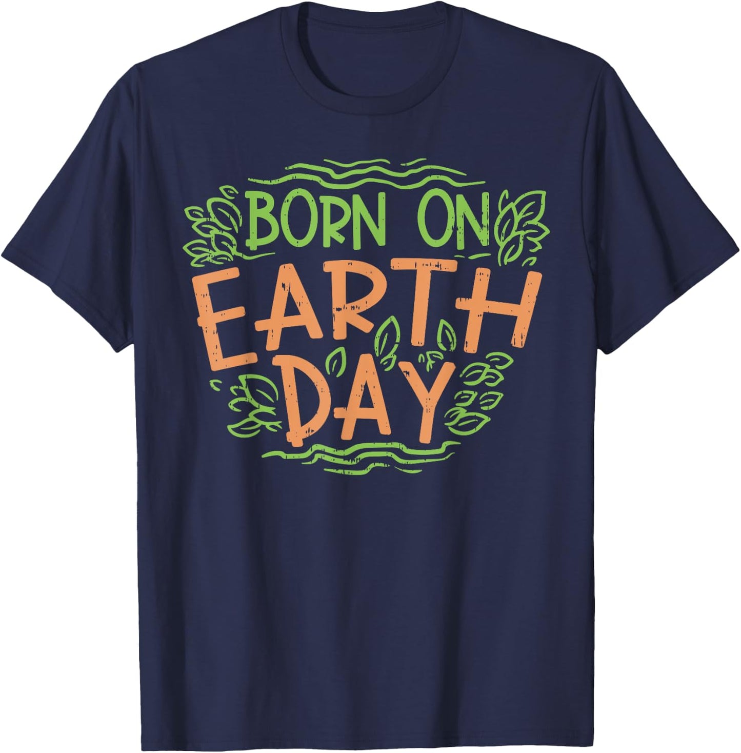 Born On Earth Day Shirt Environment Birthday Gift Boy Girl T-Shirt - T-Shirt | Navy