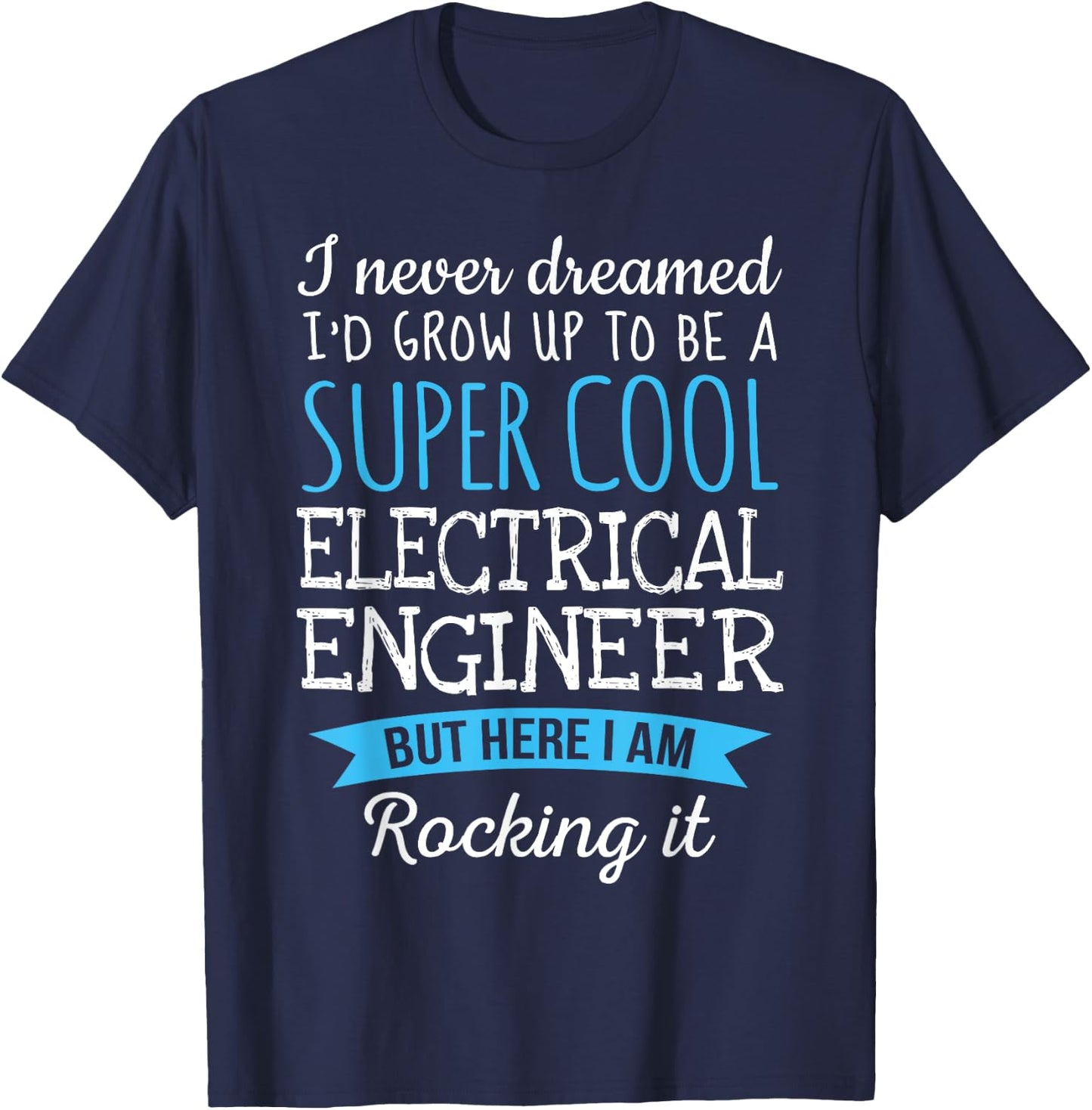 Funny Electrical Engineer Appreciation Gifts T-Shirt - T-Shirt | Navy