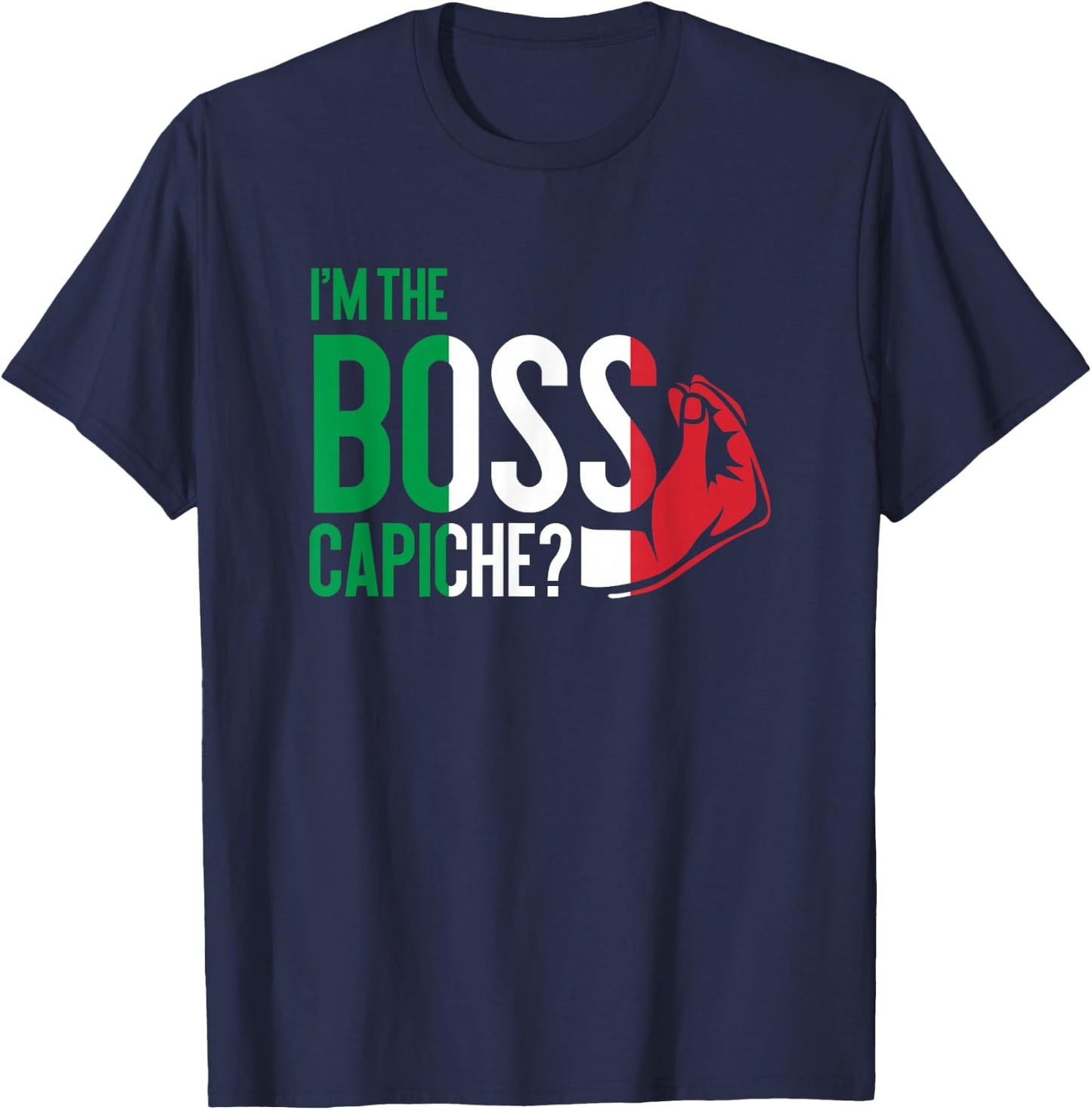 I'm The Boss Capiche Italian Saying Italy T-Shirt - T-Shirt | Navy