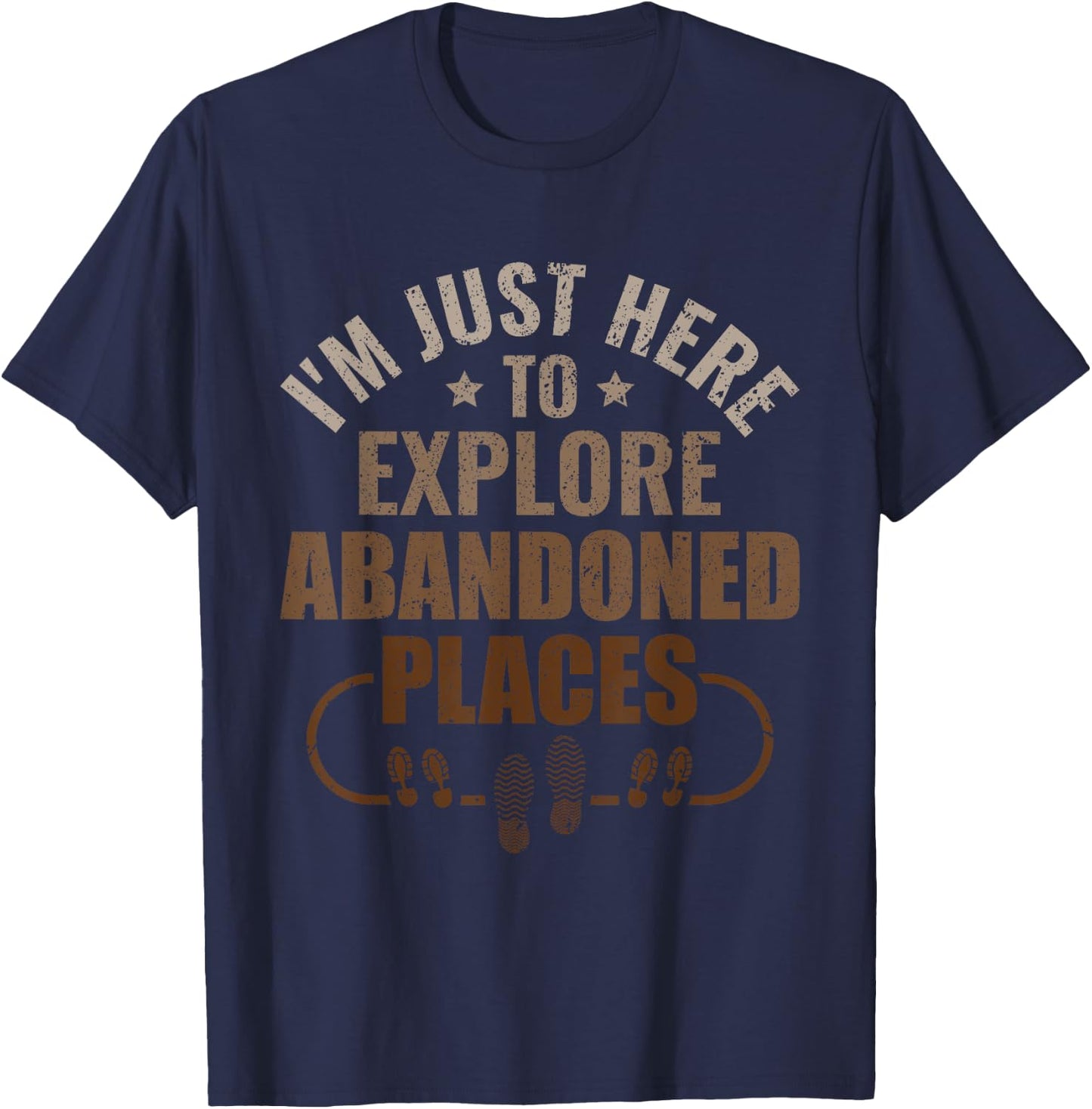 I'm just here to explore Abandoned Places - Urban Explorer T-Shirt - T-Shirt | Navy