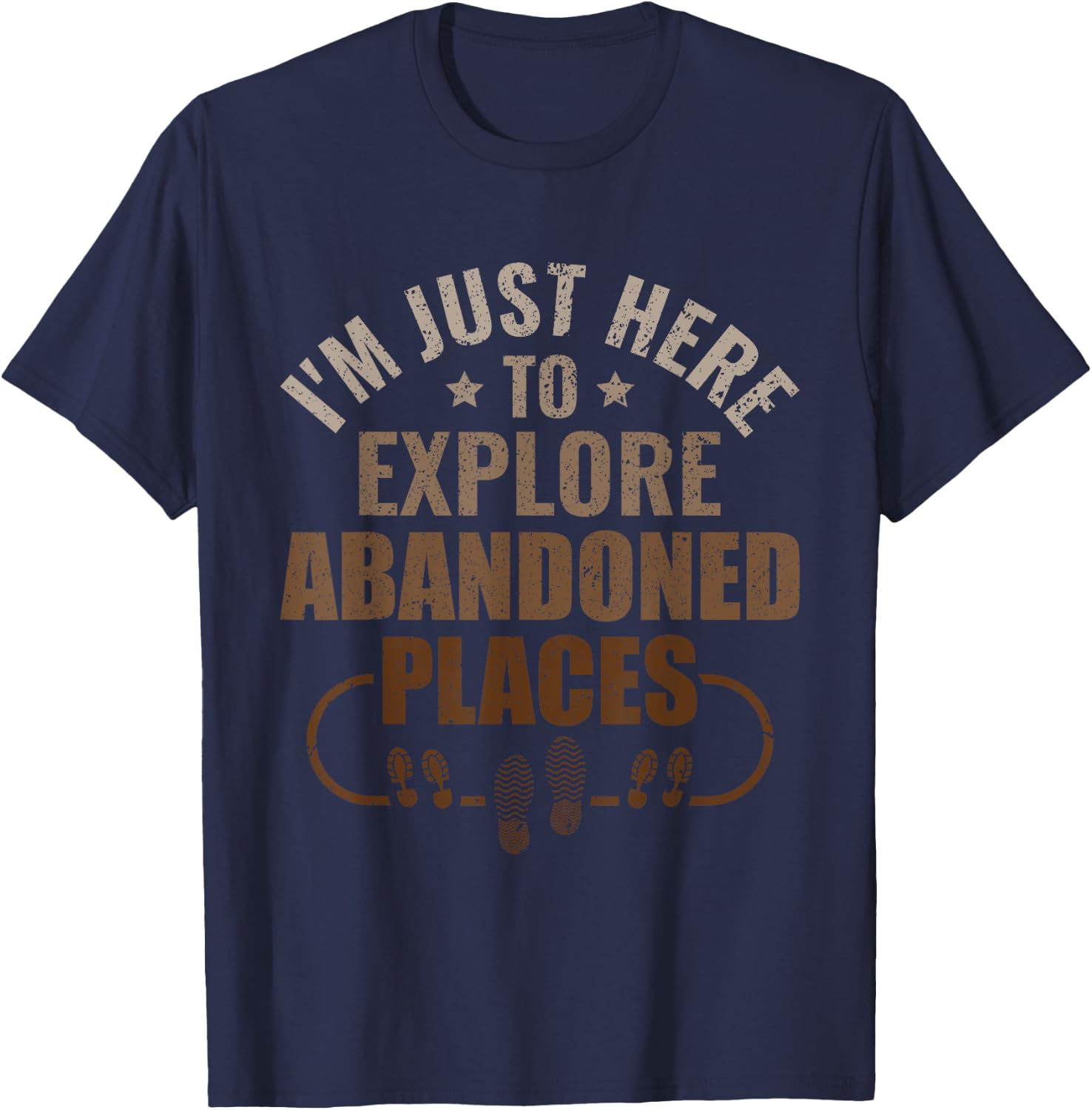 I'm just here to explore Abandoned Places - Urban Explorer T-Shirt - T-Shirt | Navy