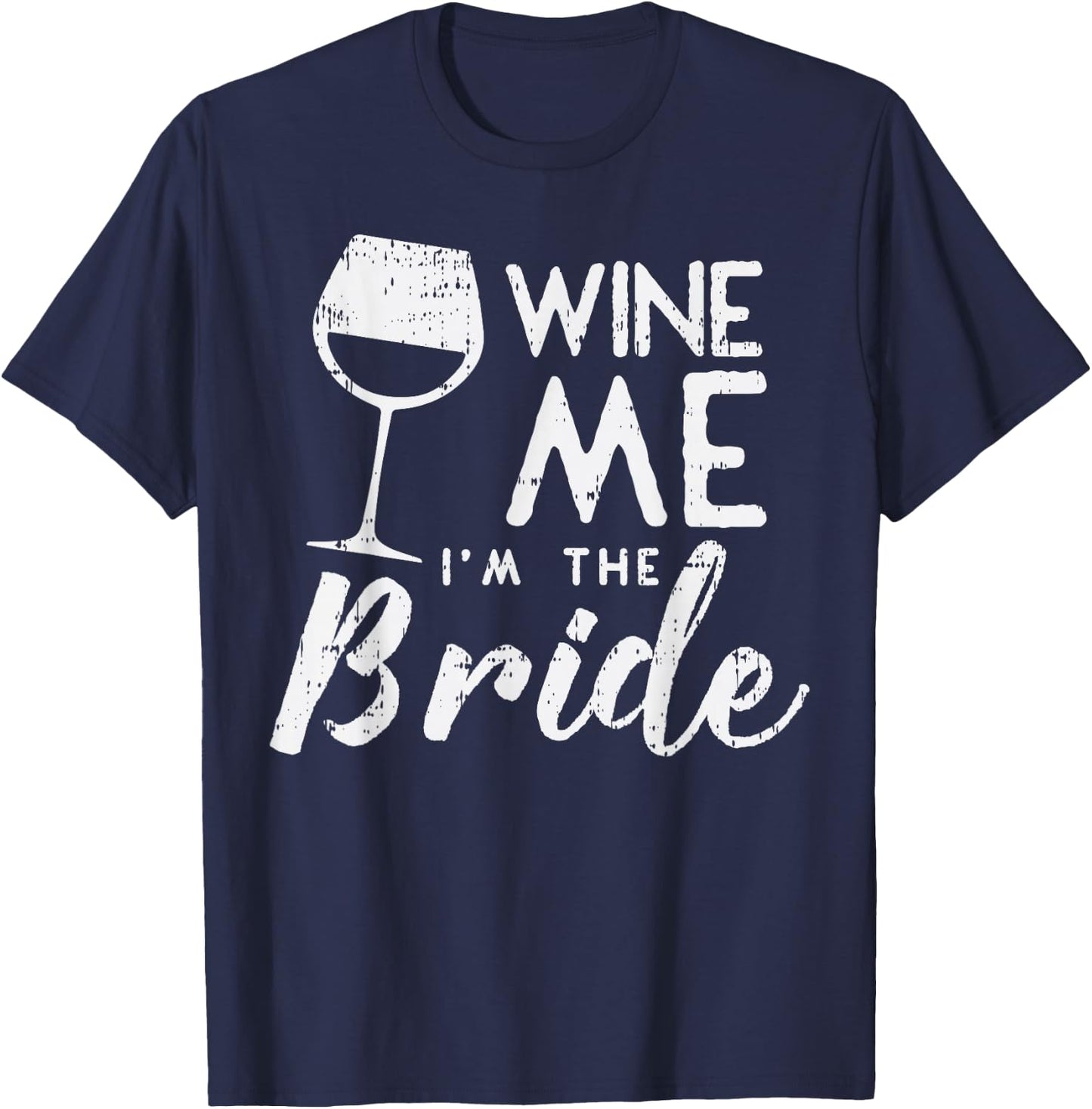 Wine Me Bride Funny Matching Family Wedding Party Women Gift T-Shirt - T-Shirt | Navy