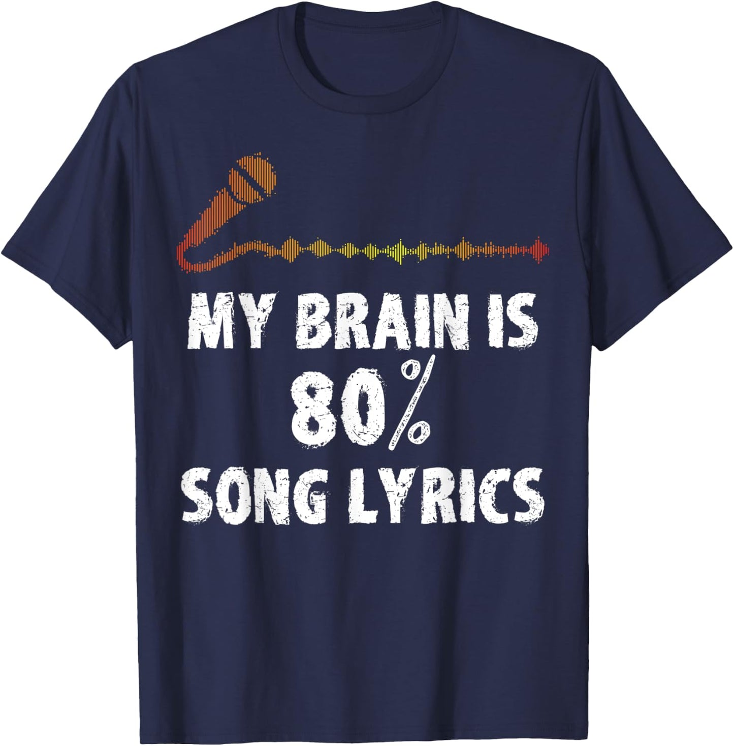 Microphone My Brain is 80% Song Lyrics T-Shirt - T-Shirt | Navy