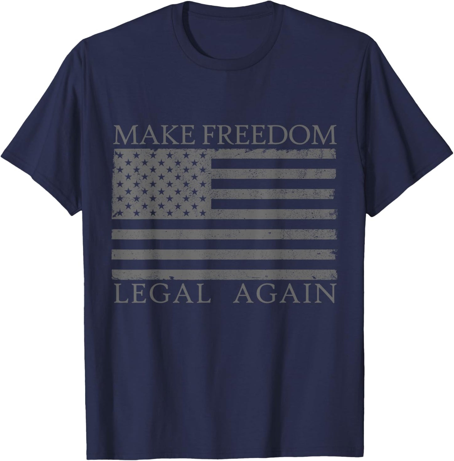 Make Freedom Legal Again Anarcho Liberty Legalize Freedom T-Shirt - T-Shirt | Navy