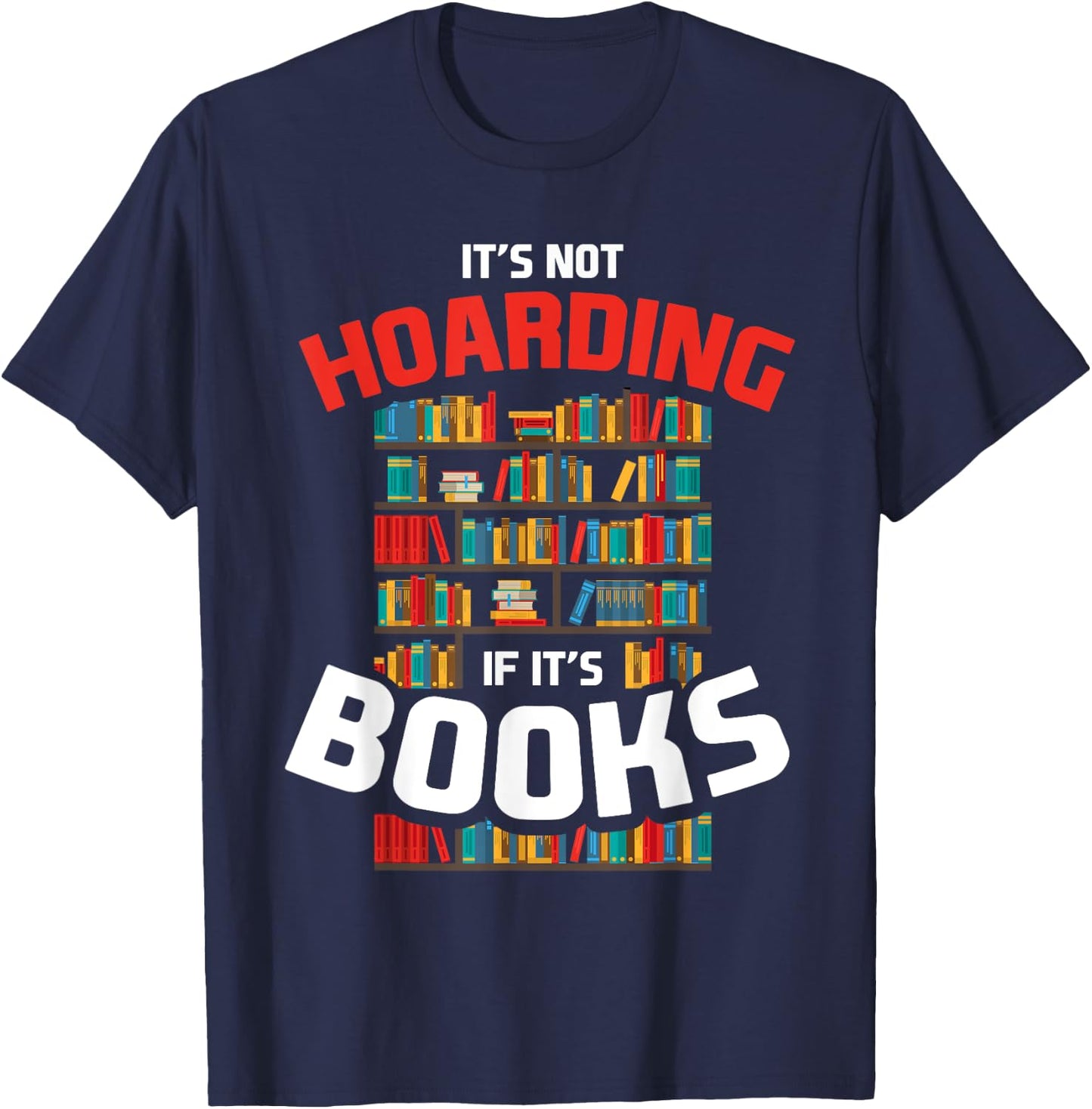 Its Not Hoarding If Its Books T-Shirt - T-Shirt | Navy