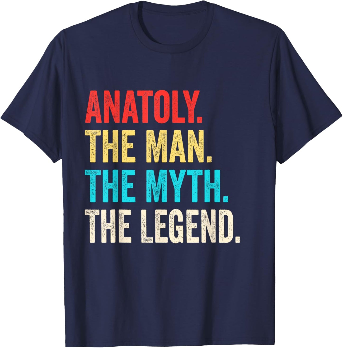 Anatoly The Man The Myth The Legend shirt Gift Anatoly T-Shirt - T-Shirt | Navy