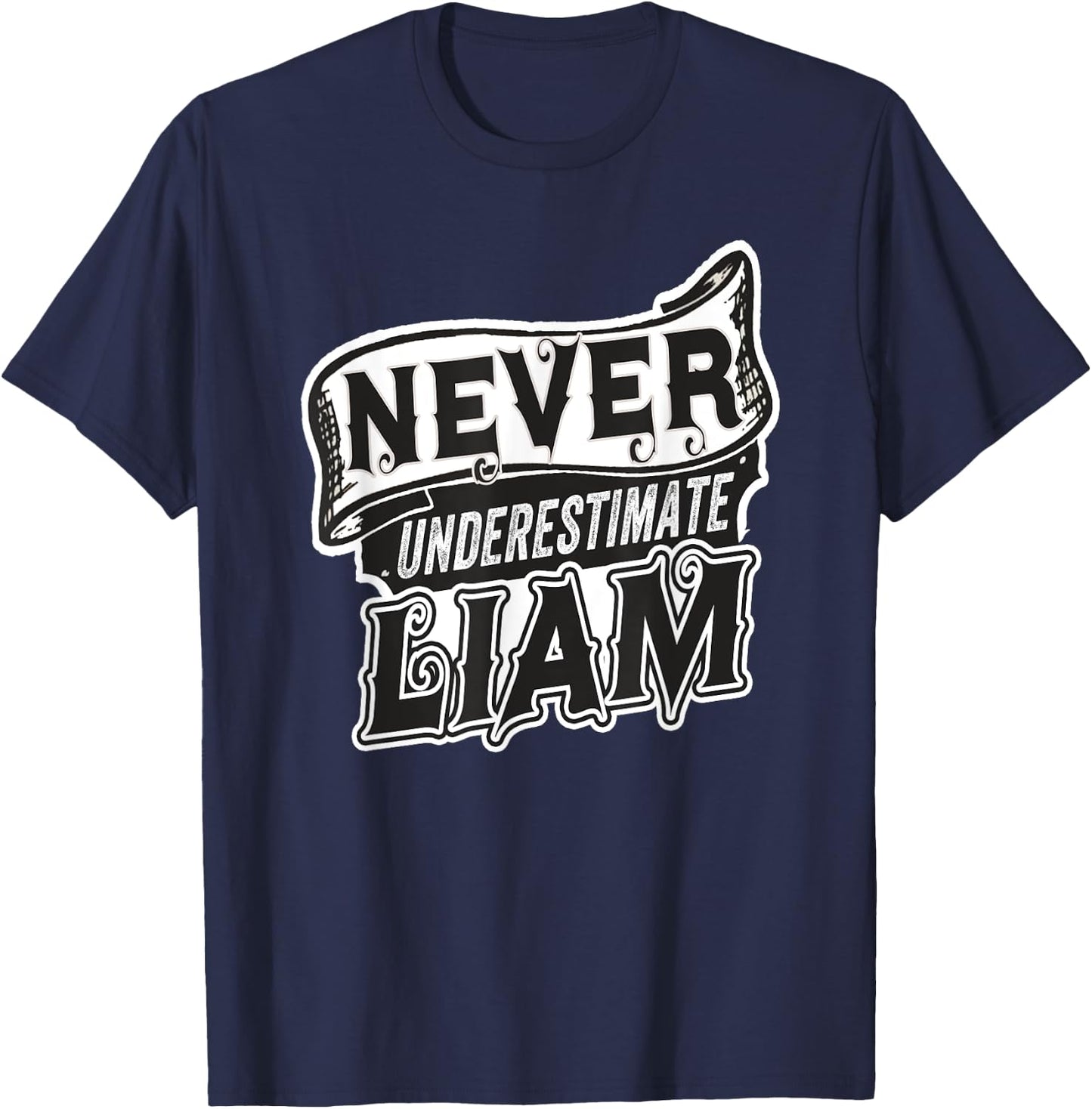 Liam Name Never Underestimate Liam Funny Liam T-Shirt - T-Shirt | Navy