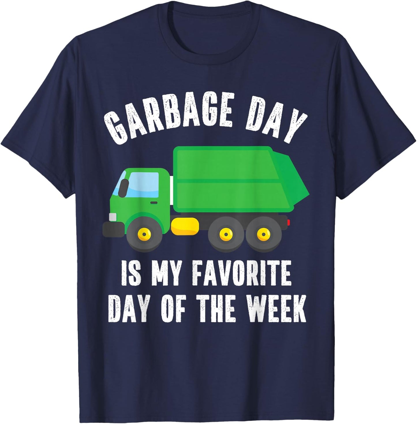 Garbage Day is my Favorite Day of the Week Garbage Truck T-Shirt - T-Shirt | Navy