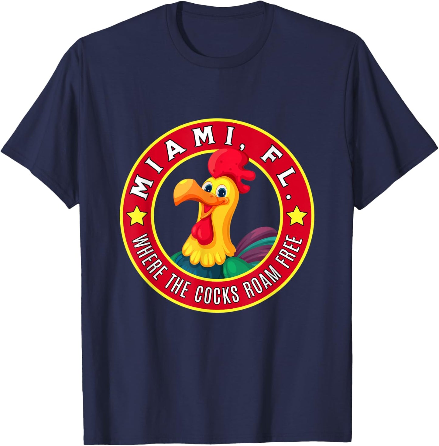 Miami Florida Chicken Where The Cocks Roam Free T-Shirt - T-Shirt | Navy