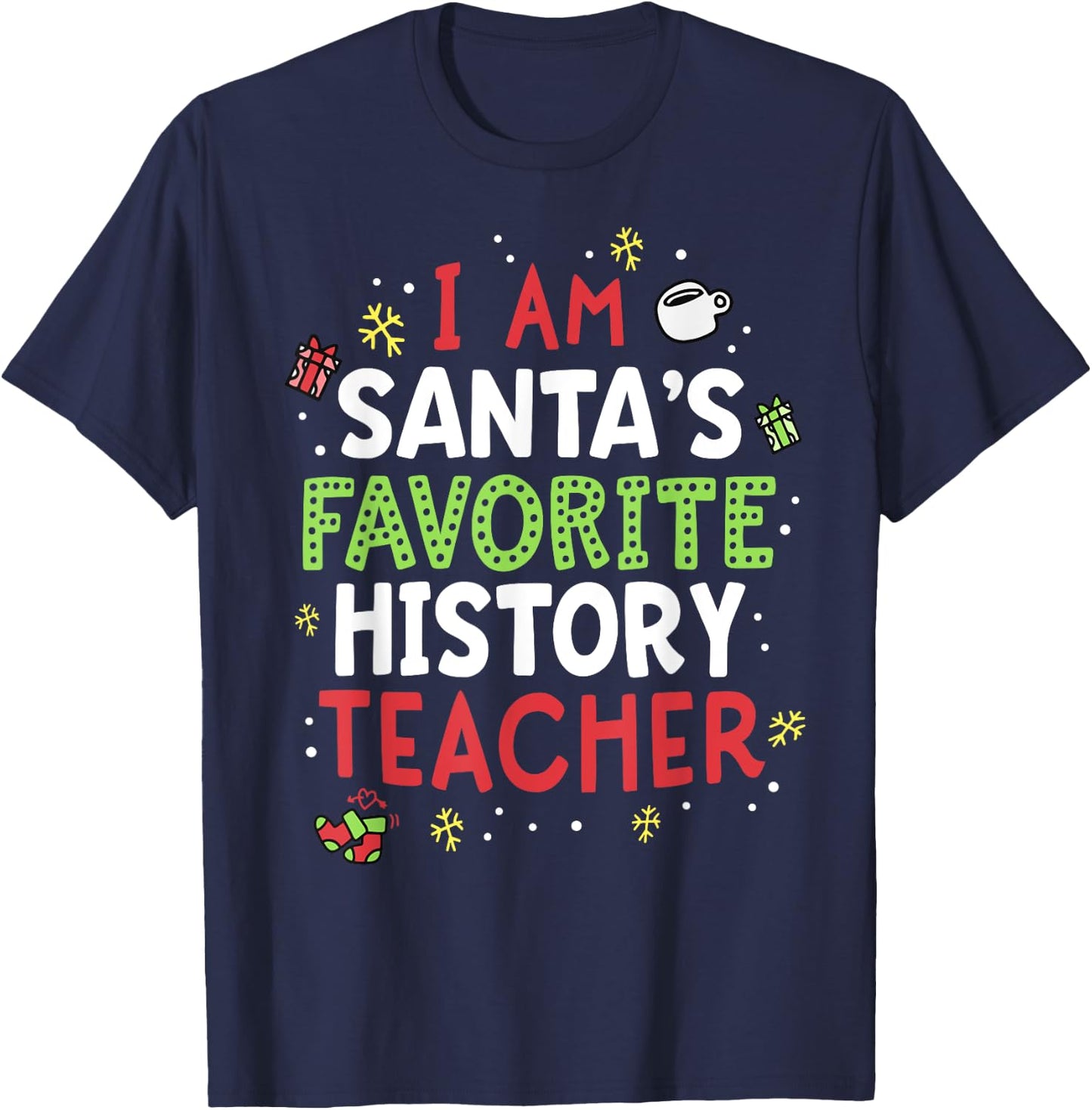 Santas Favorite History Teacher Shirt Christmas School Xmas T-Shirt - T-Shirt | Navy