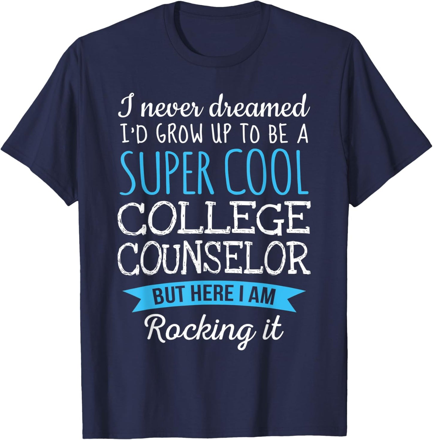Funny College Counselor Appreciation Gifts T-Shirt - T-Shirt | Navy