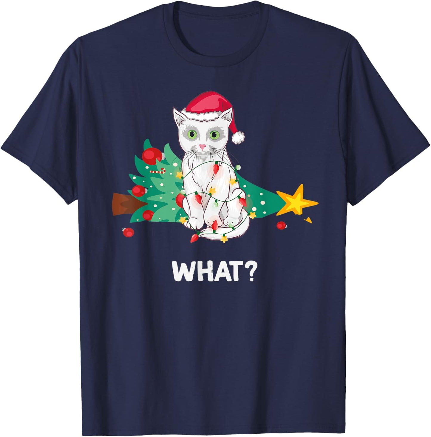 Funny White Cat Pushed Christmas Tree And Says What? T-Shirt - T-Shirt | Navy