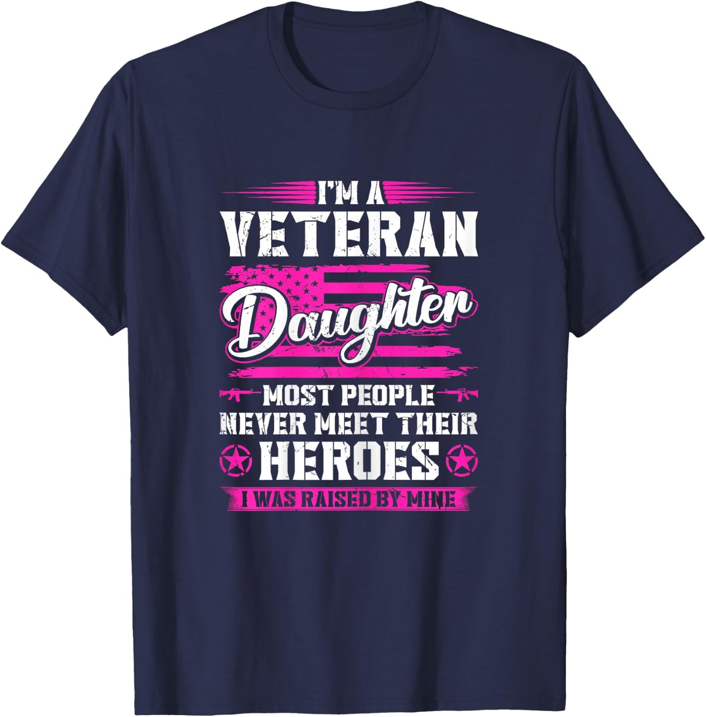 Veterans Daughter Raised by My Hero US Veteran Army Dad T-Shirt - T-Shirt | Navy
